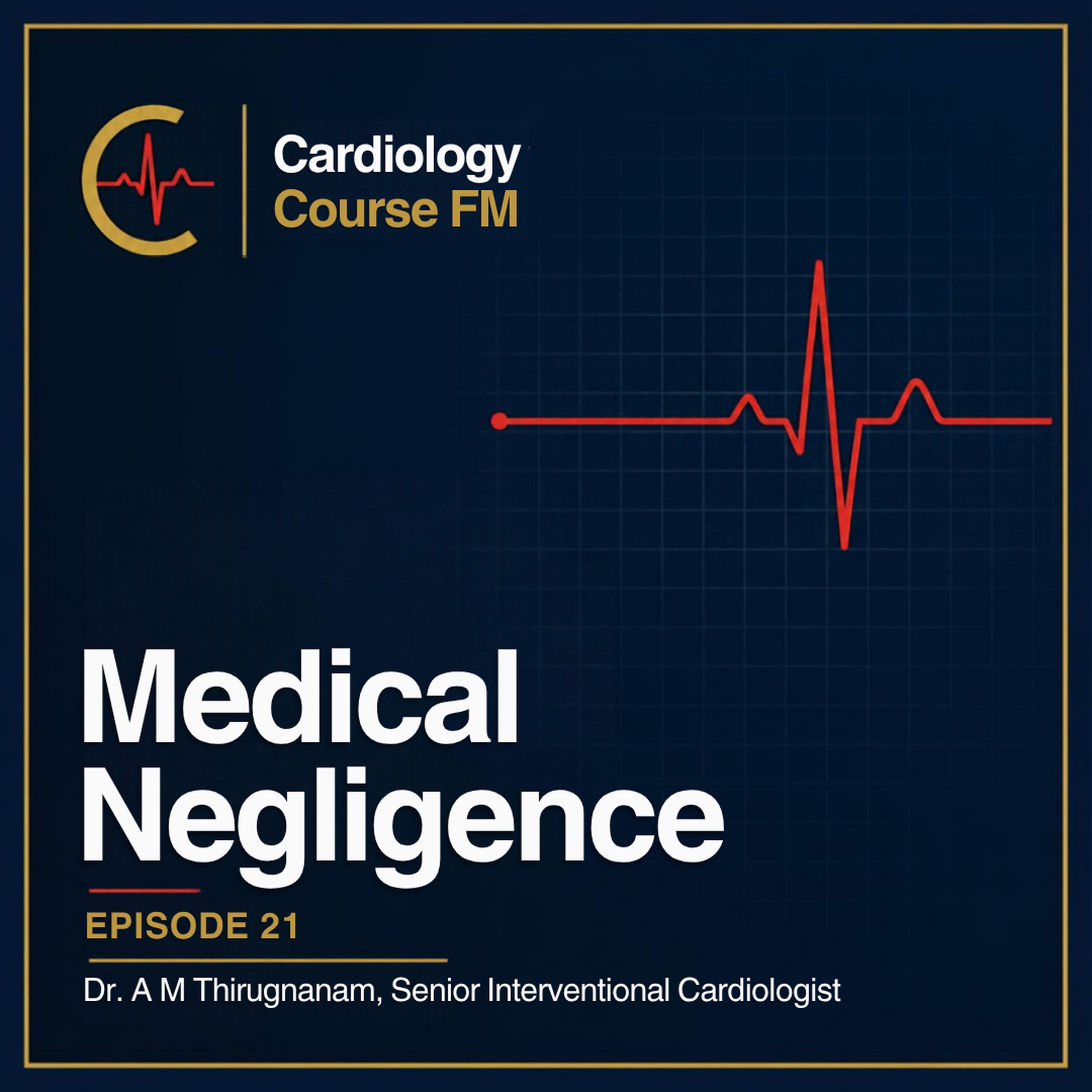 Cardiology Course FM Episode 21: Medical Negligence: How to Avoid It, Handle It and Face It