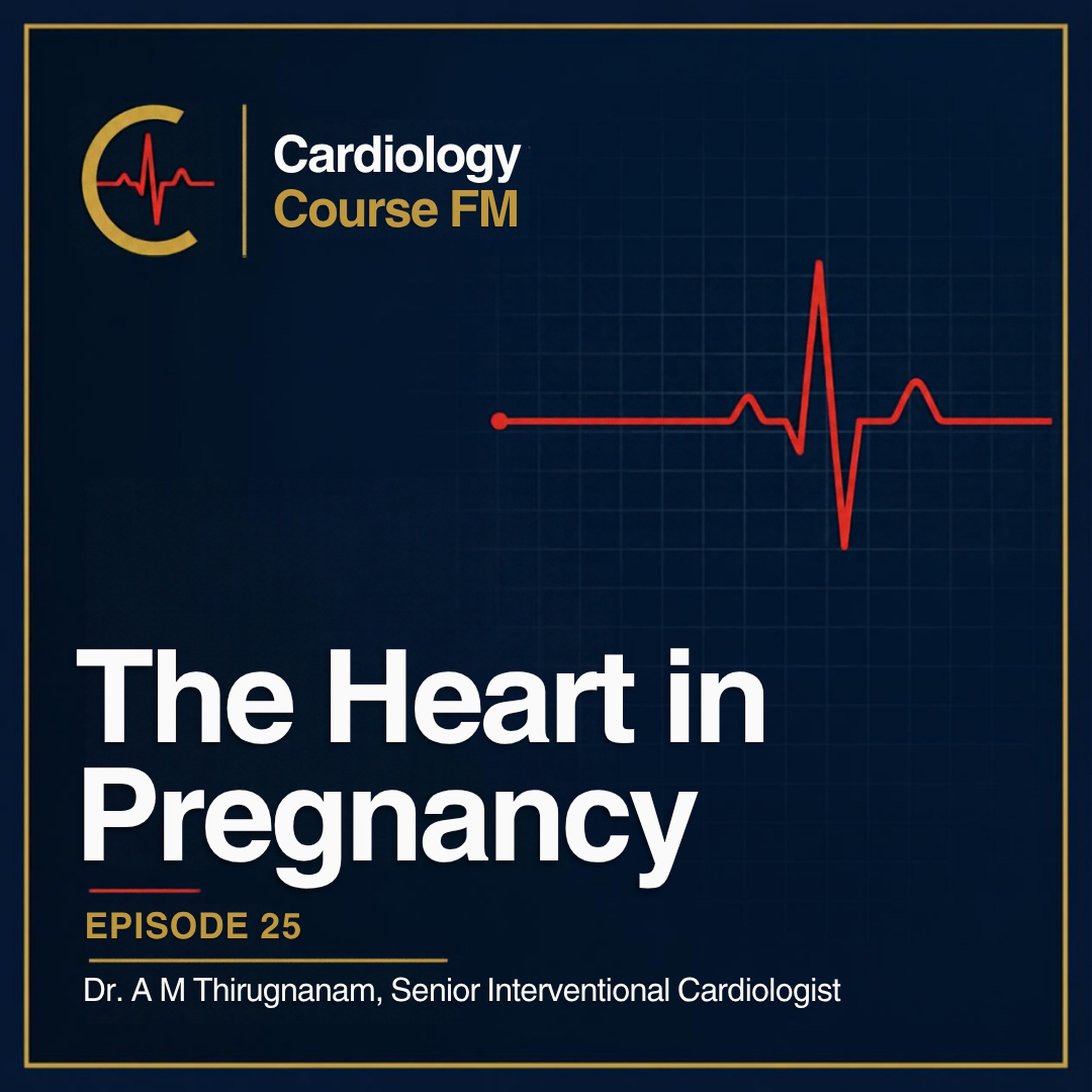 Cardiology Course FM Episode 25: The Heart in Pregnancy: Physiological and Pathological Changes, Diagnosis, Complications and Treatment
