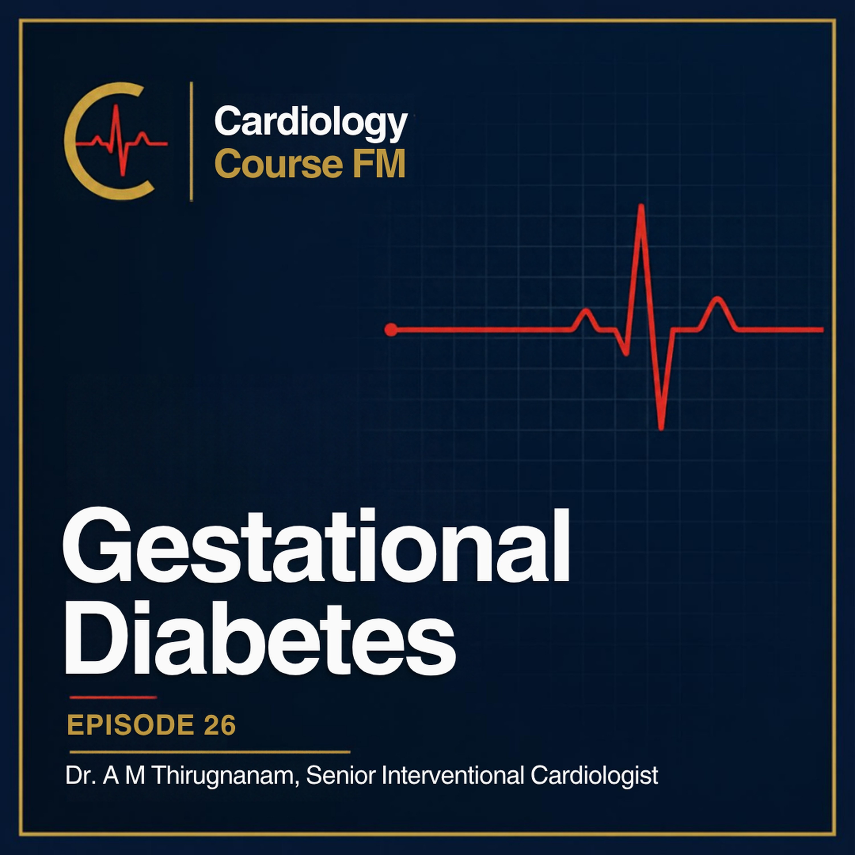 Cardiology Course FM Episode 26: Gestational Diabetes: Diagnosis, Complications, Treatment and Food During Pregnancy