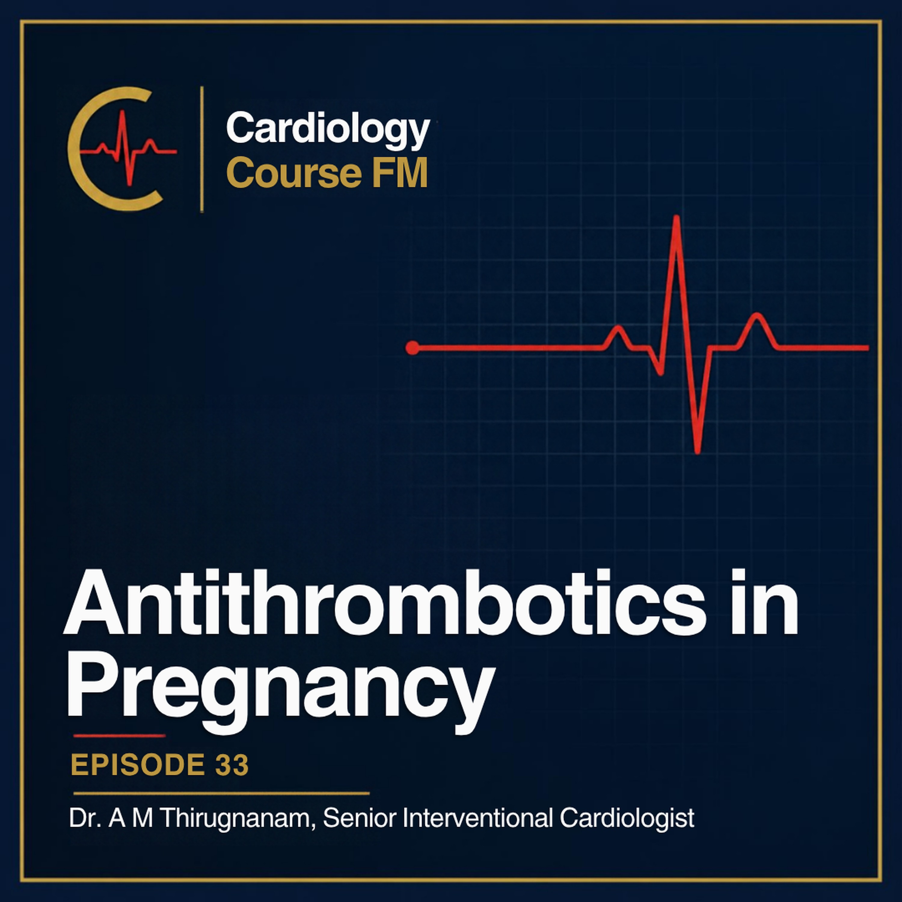 Cardiology Course FM Episode 33: Safe Antiplatelets and Anticoagulants in Pregnancy: Oral to Parenteral Selection