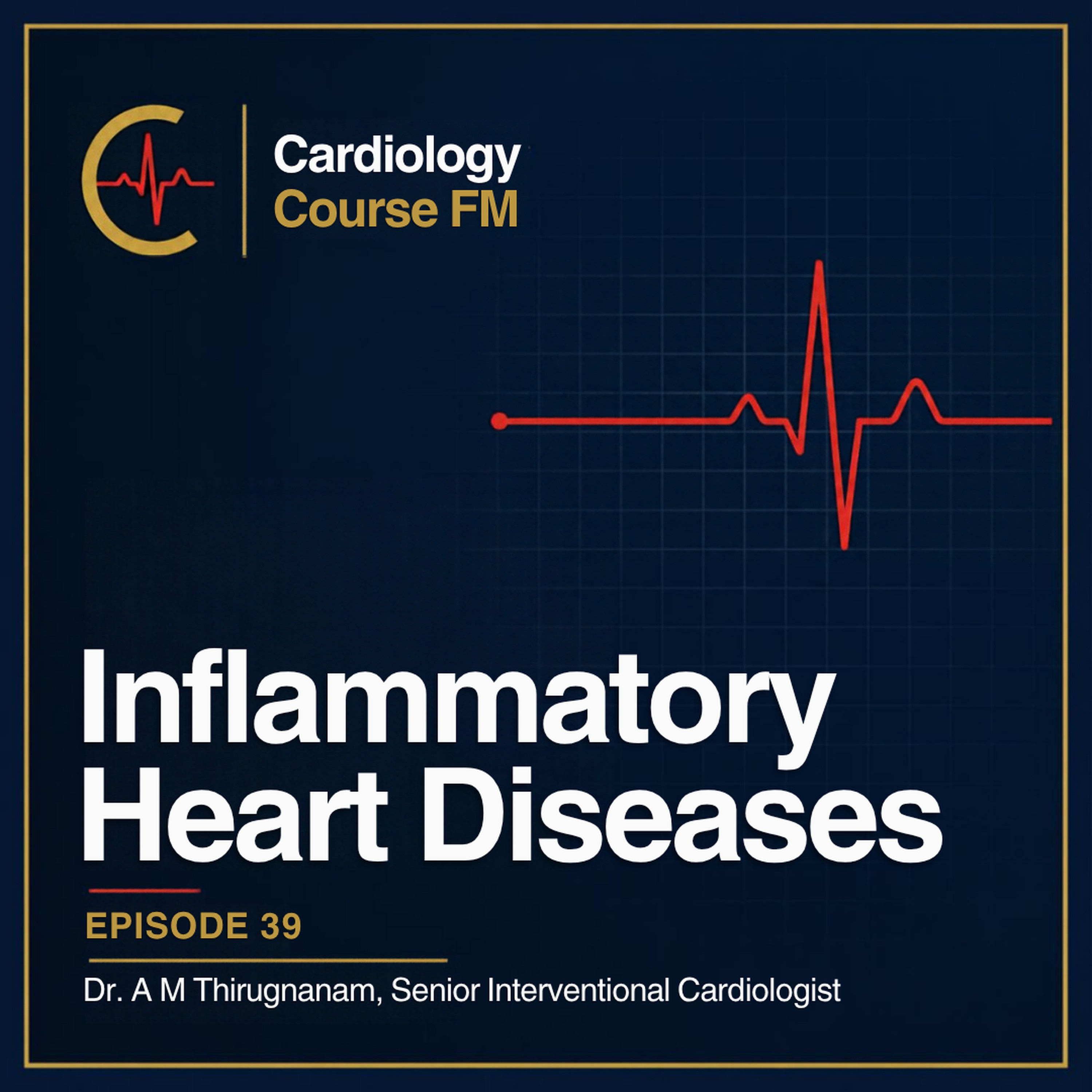 Cardiology Course FM Episode 39: Inflammatory Heart Diseases: Diagnosis, Treatment and Prevention