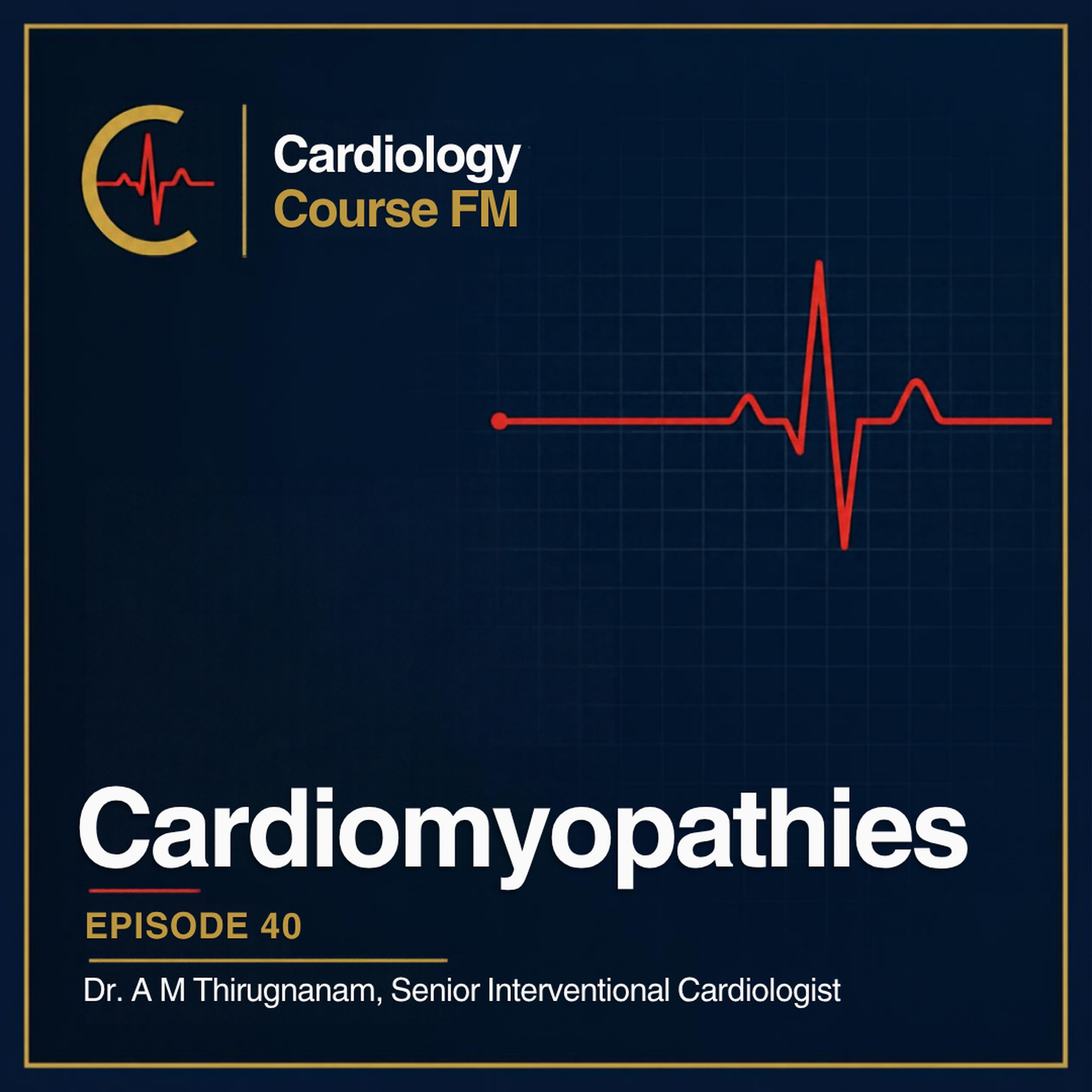 Cardiology Course FM Episode 40: Cardiomyopathies: Diagnosis, Treatment and Management