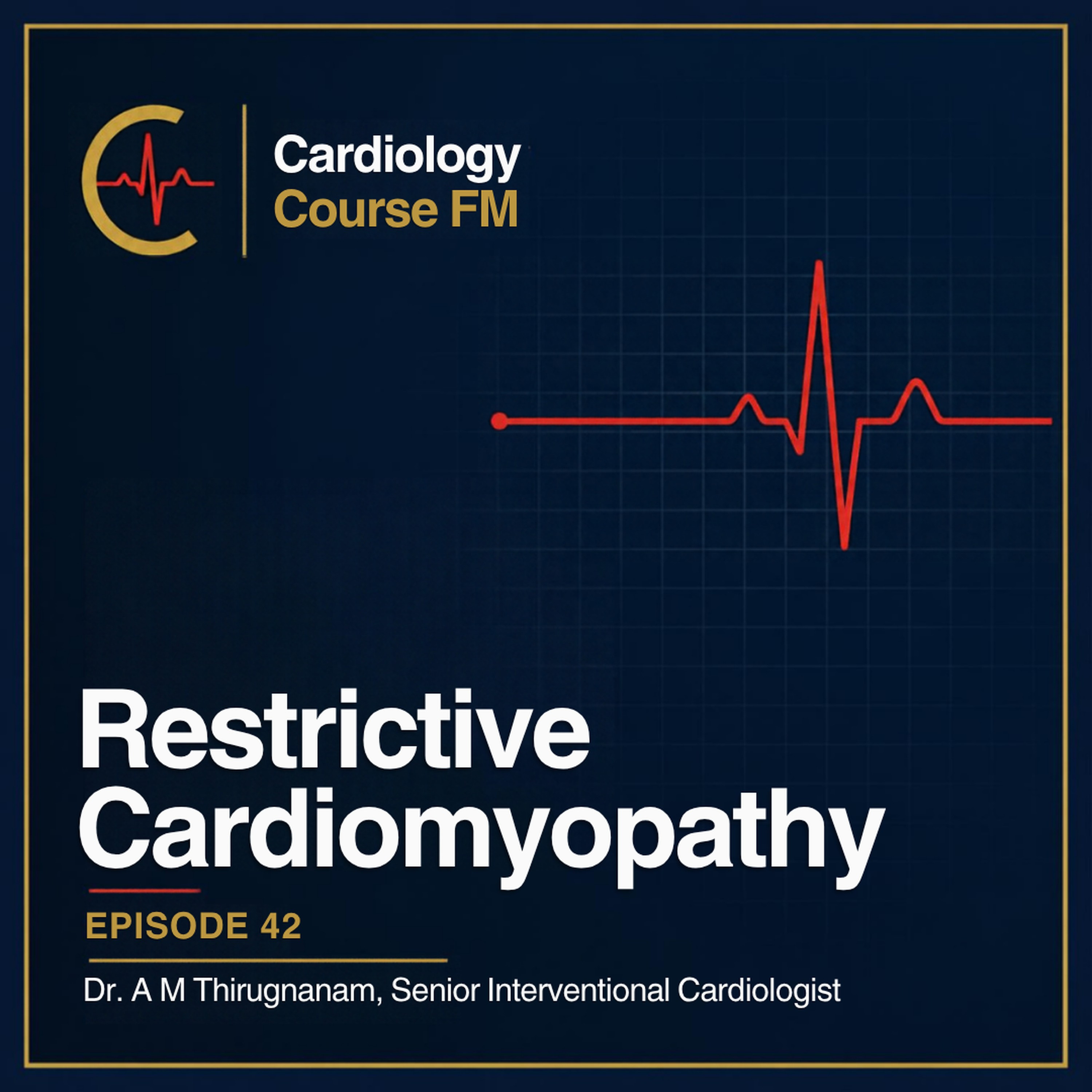 Cardiology Course FM Episode 42: Restrictive Cardiomyopathy: Diagnosis, Treatment and Management