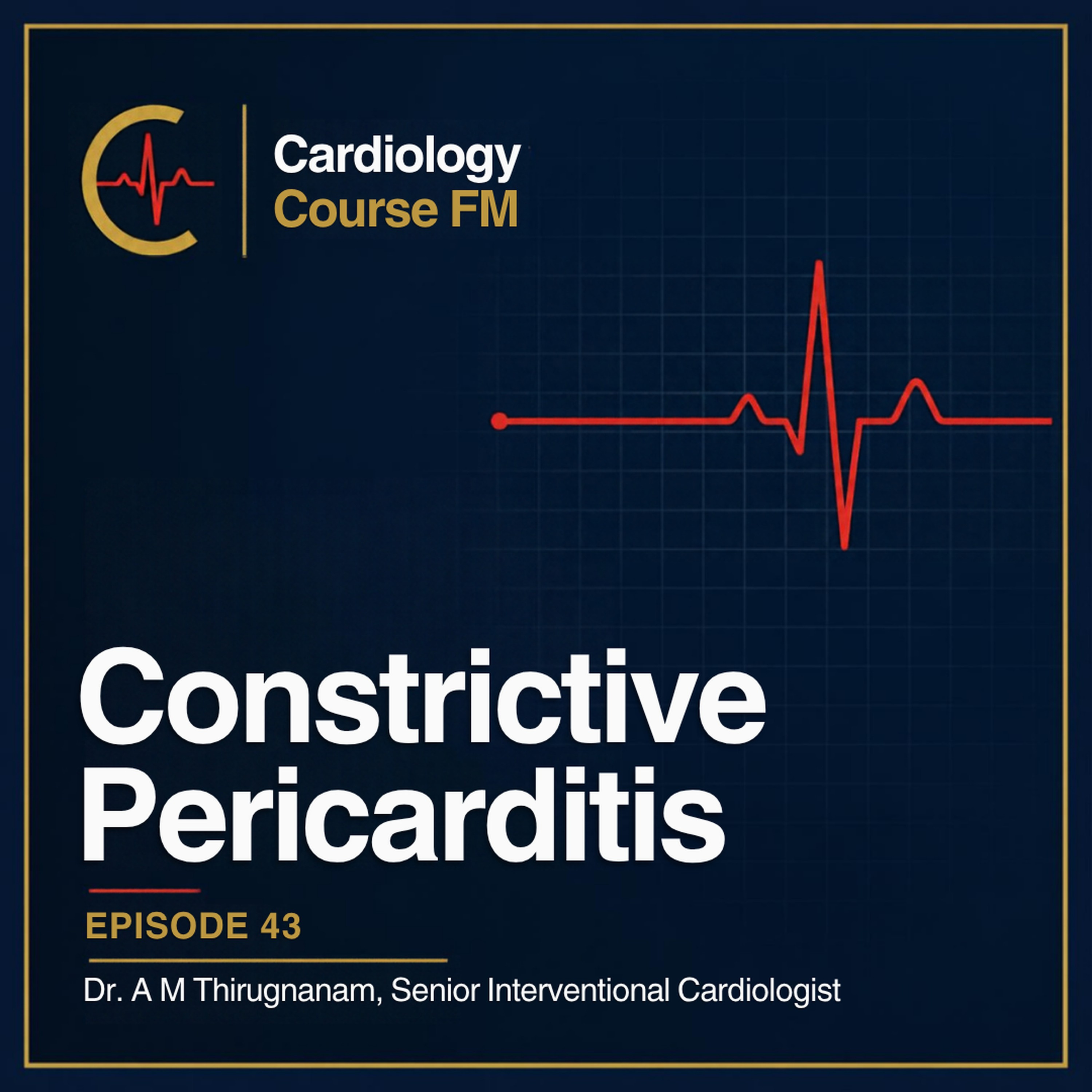 Cardiology Course FM Episode 43: Constrictive Pericarditis ("Constrictive Cardiomyopathy"): Diagnosis, Treatment and Management