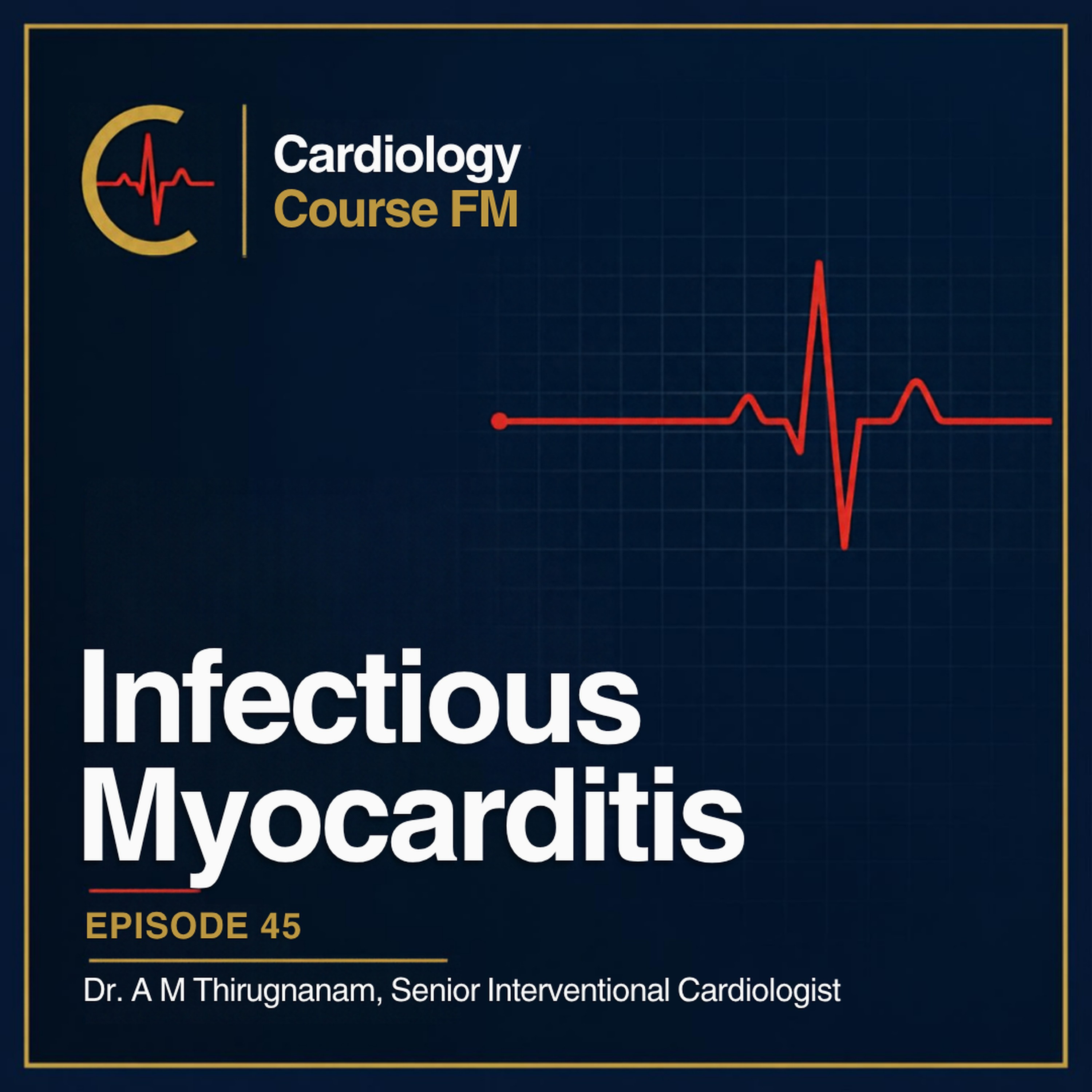 Cardiology Course FM Episode 45: Viral and Other Pathogen-Related Myocarditis: Diagnosis, Treatment and Management