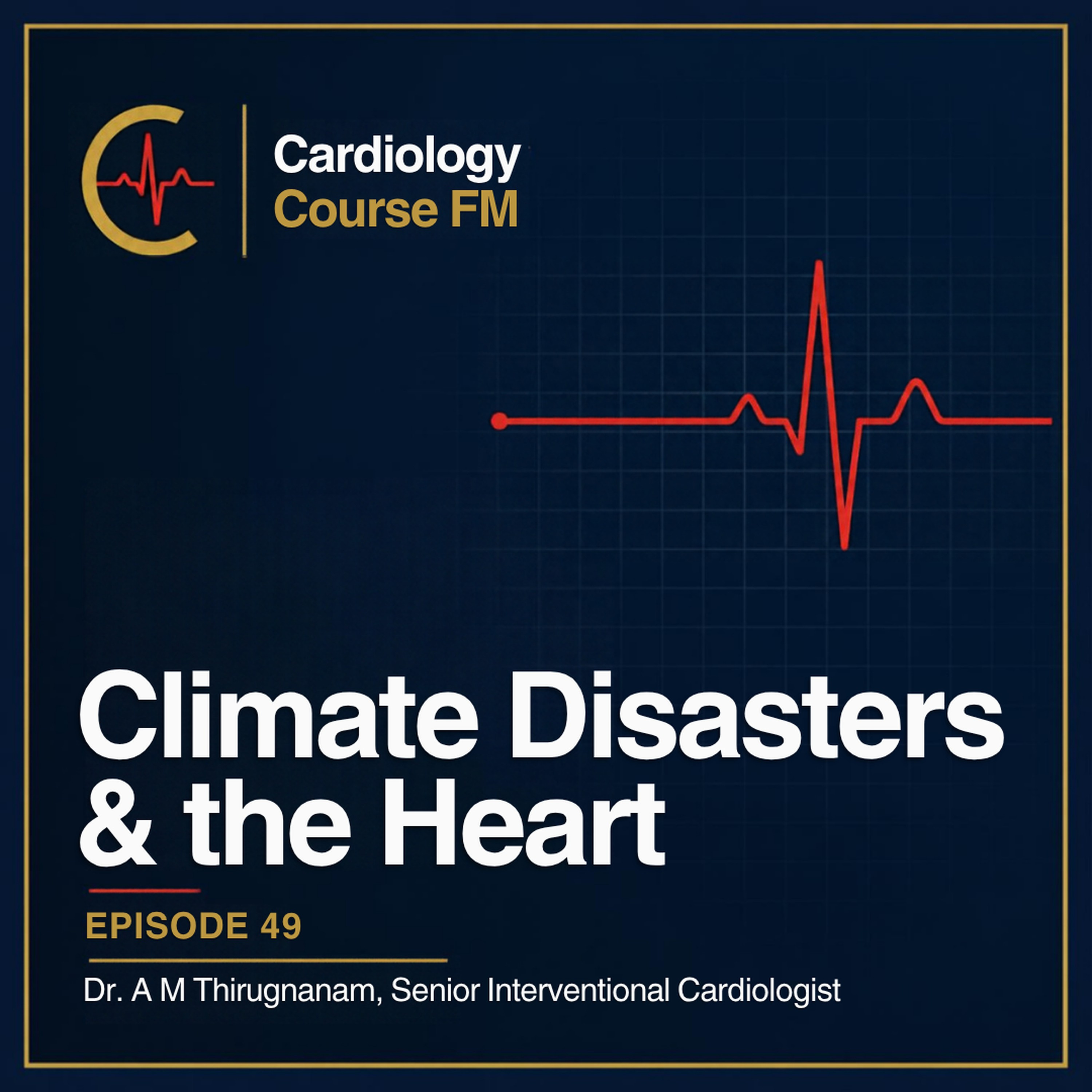 Cardiology Course FM Episode 49: Global Warming, El Nino, Earthquakes, Landslides and the Cardiovascular System: Diagnosis, Treatment and Management