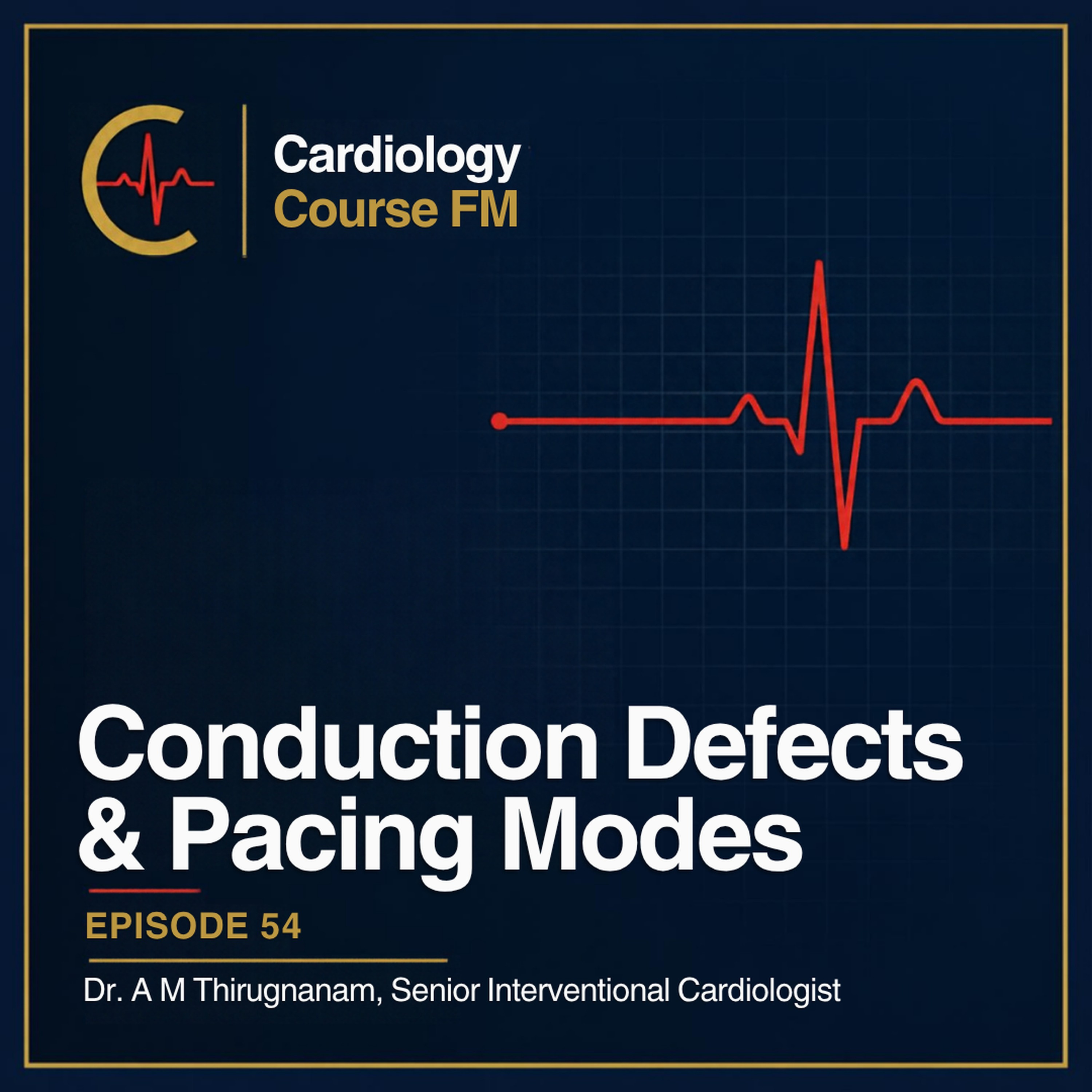 Cardiology Course FM Episode 54: Cardiac Conduction Defects and Pacemaker Mode Selection: Diagnosis, Treatment and Management
