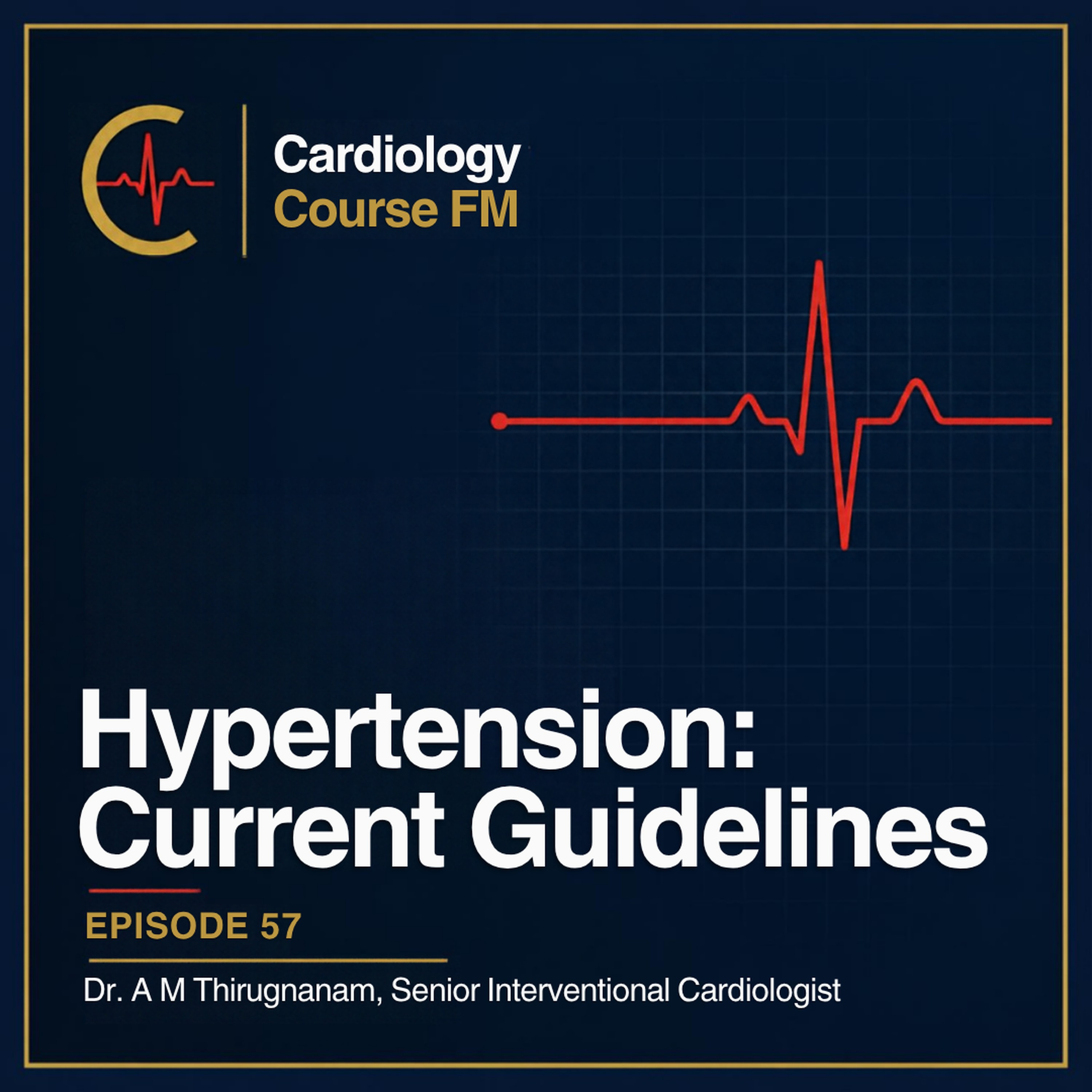 Cardiology Course FM Episode 57: Hypertension: Diagnosis, Current Guidelines, Treatment and Management