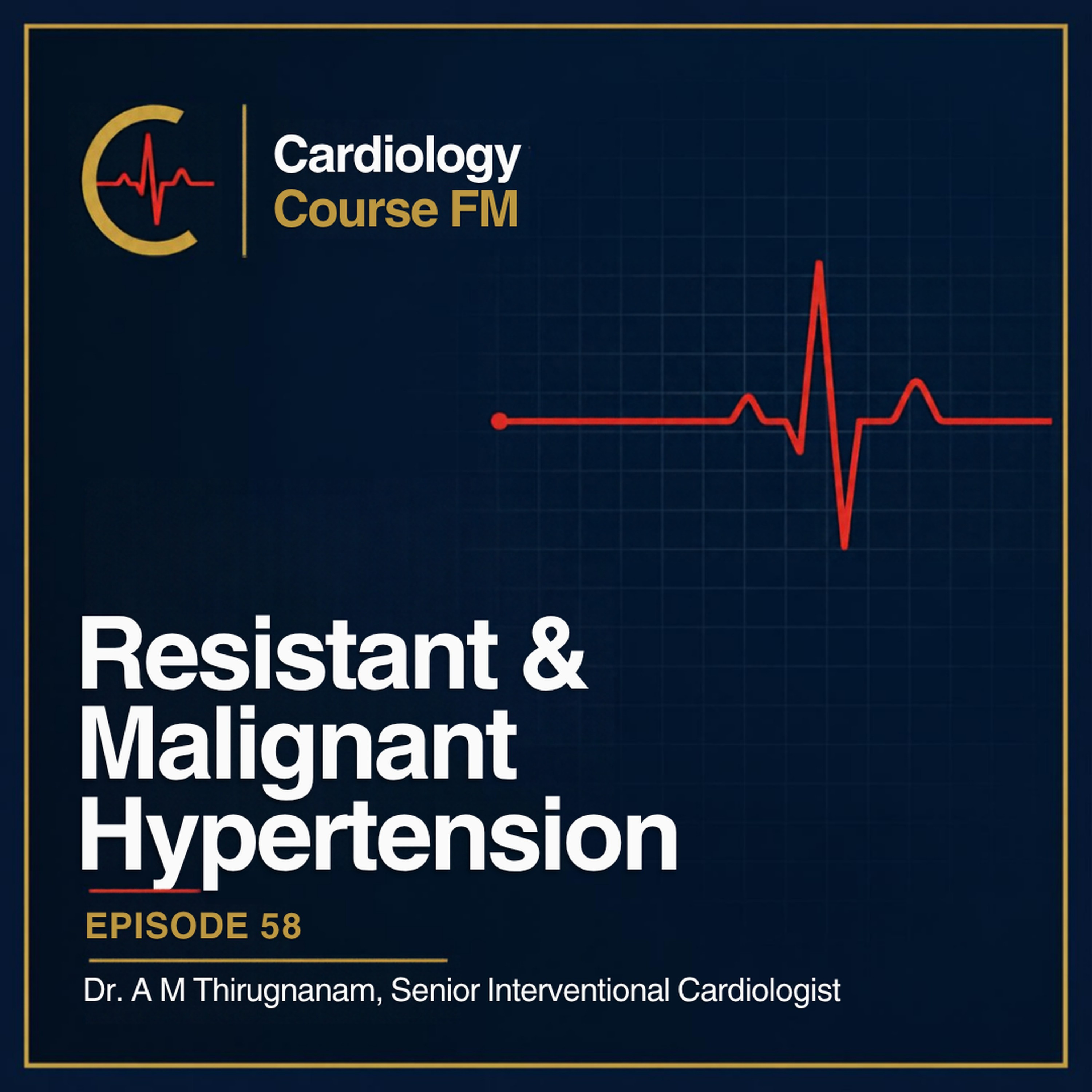 Cardiology Course FM Episode 58: Resistant and Malignant Hypertension: Diagnosis, Current Guidelines, Treatment and Management