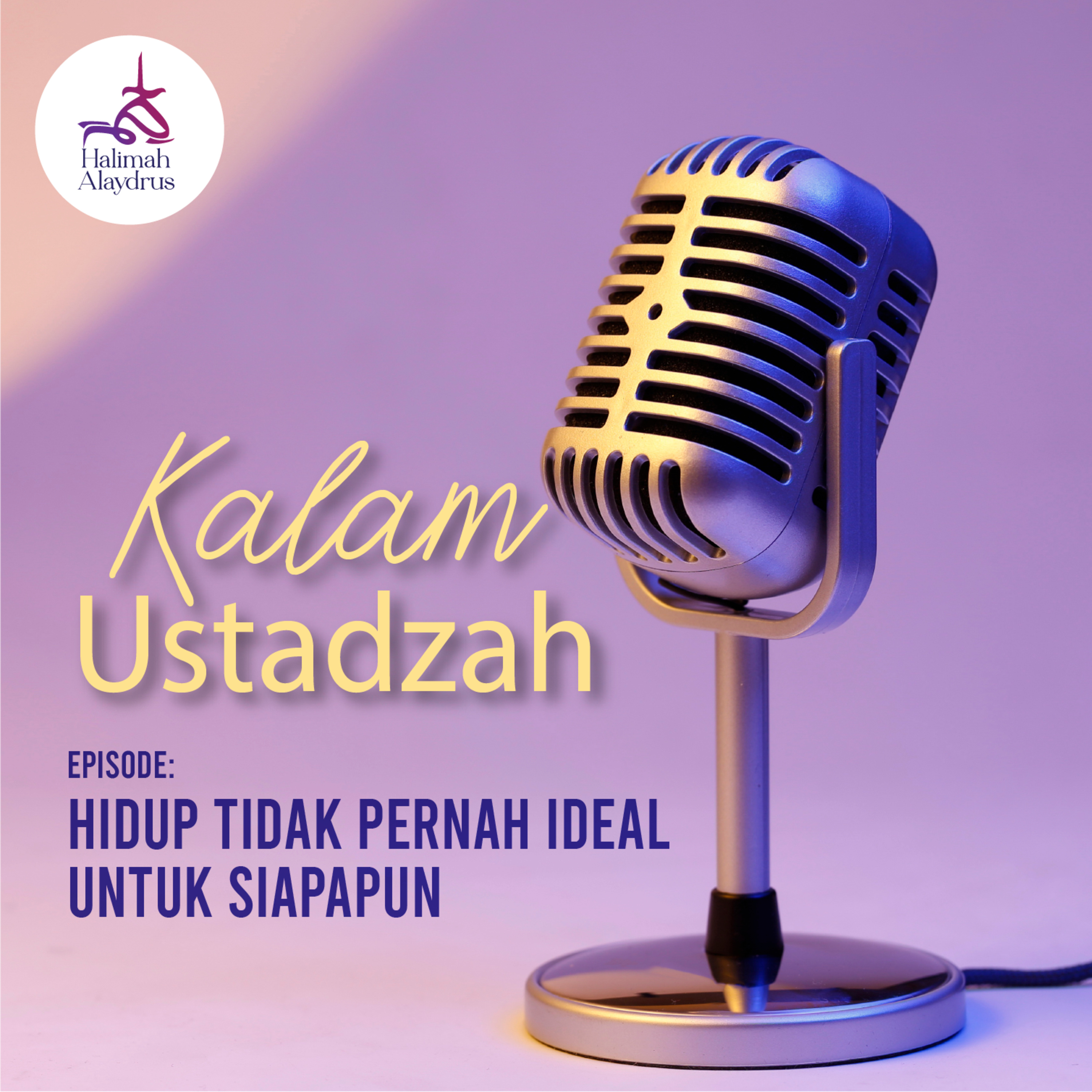 𝗛𝗜𝗗𝗨𝗣 𝗧𝗜𝗗𝗔𝗞 𝗣𝗘𝗥𝗡𝗔𝗛 𝗜𝗗𝗘𝗔𝗟 𝗨𝗡𝗧𝗨𝗞 𝗦𝗜𝗔𝗣𝗔𝗣𝗨𝗡 - 𝗨𝗦𝗧𝗔𝗗𝗭𝗔𝗛 𝗛𝗔𝗟𝗜𝗠𝗔𝗛 𝗔𝗟𝗔𝗬𝗗𝗥𝗨𝗦 episode artwork