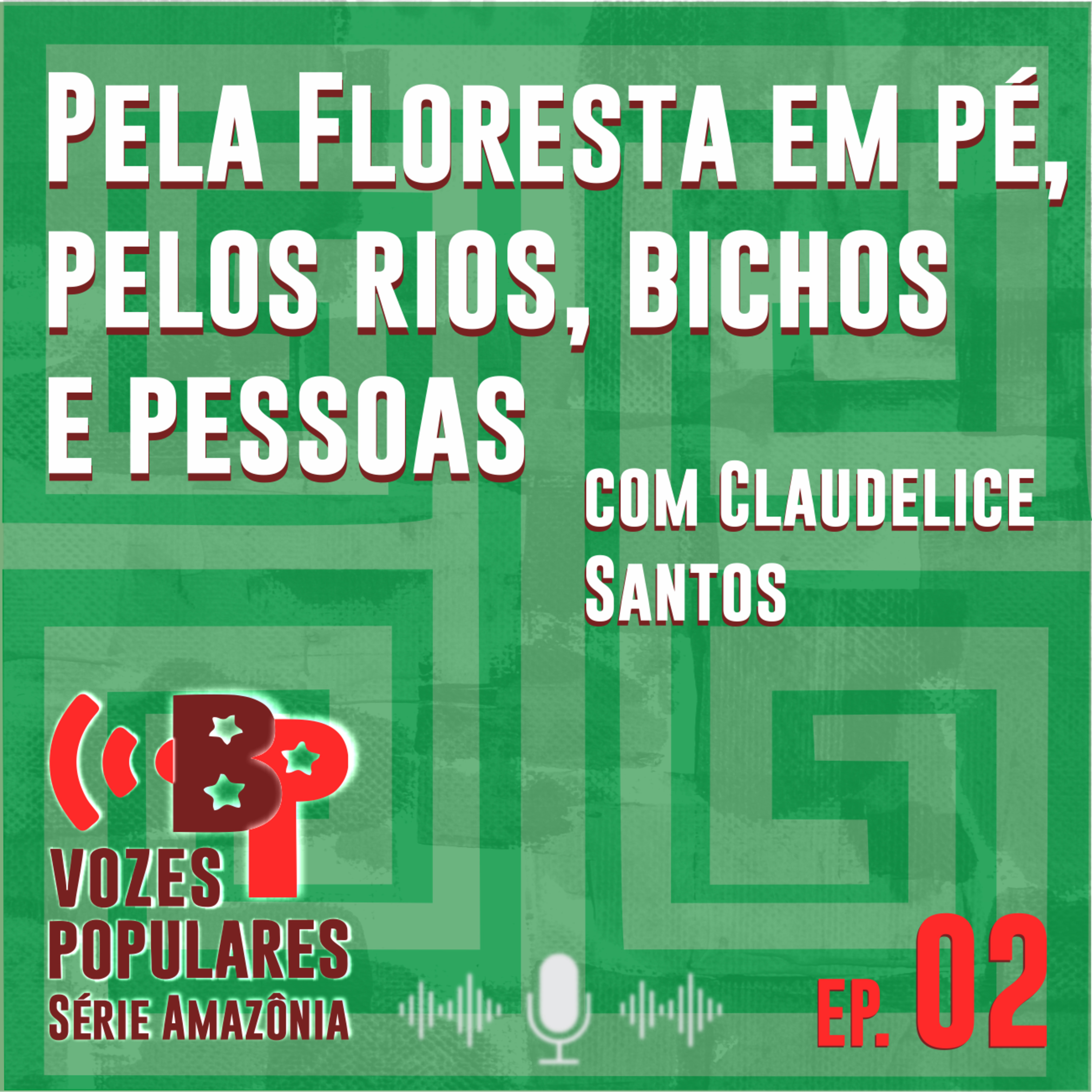 Pela Floresta em pé, rios, bichos e pessoas