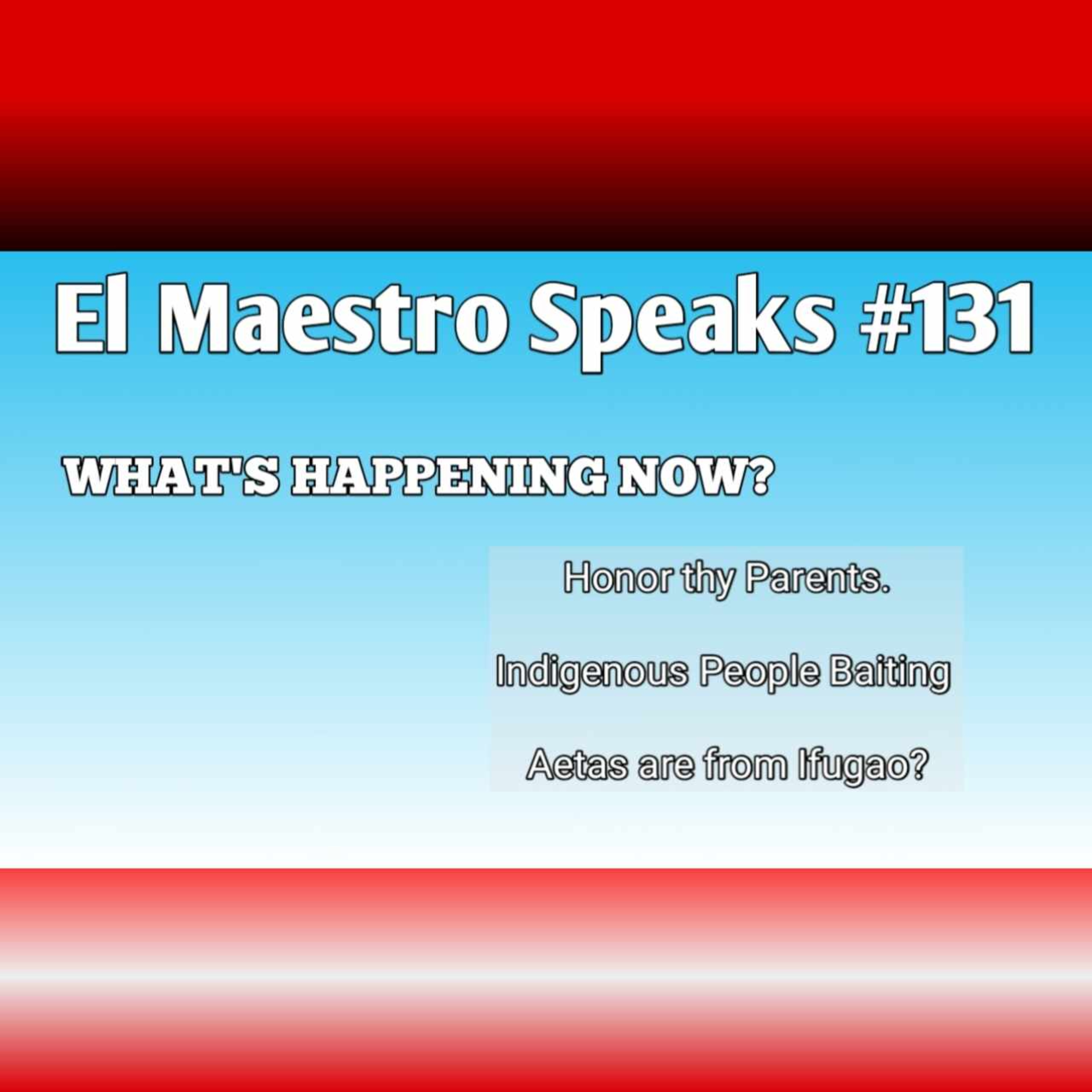 El Maestro Speaks #131 about Honoring Thy Parents episode artwork