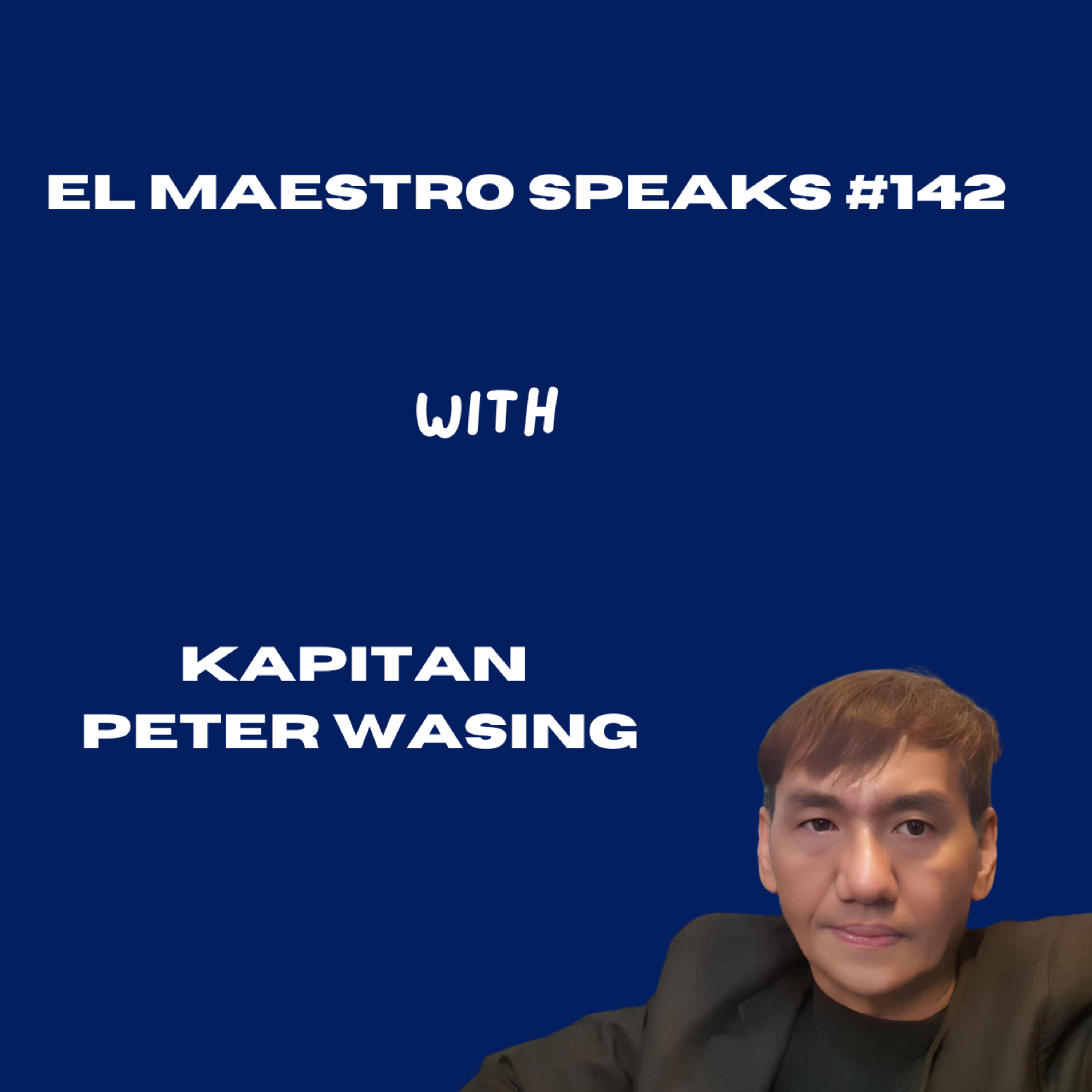 El Maestro Speaks #142 with Kap. Peter Wasing episode artwork