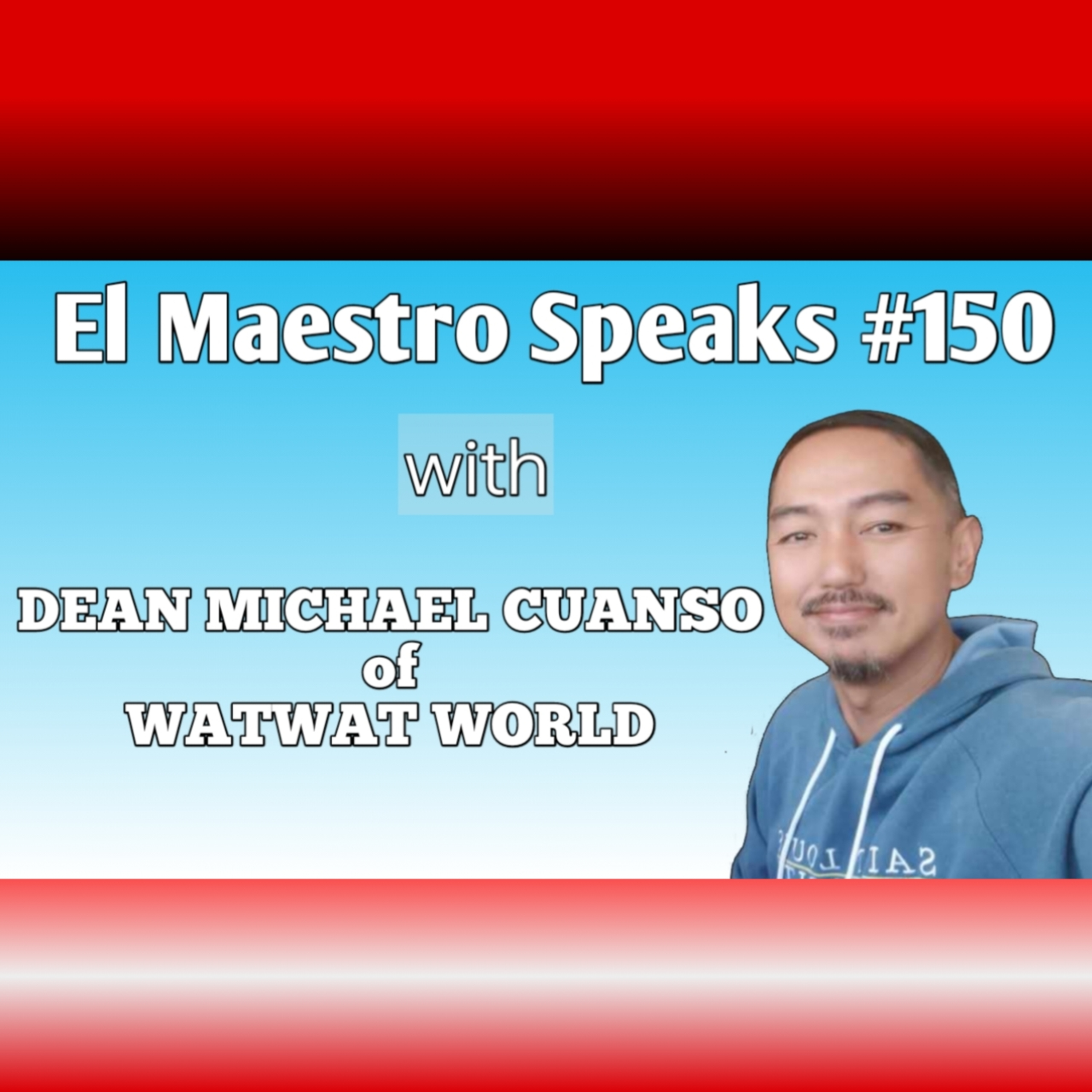 El Maestro Speaks #150 with Dean Cuanso of Watwat World episode artwork