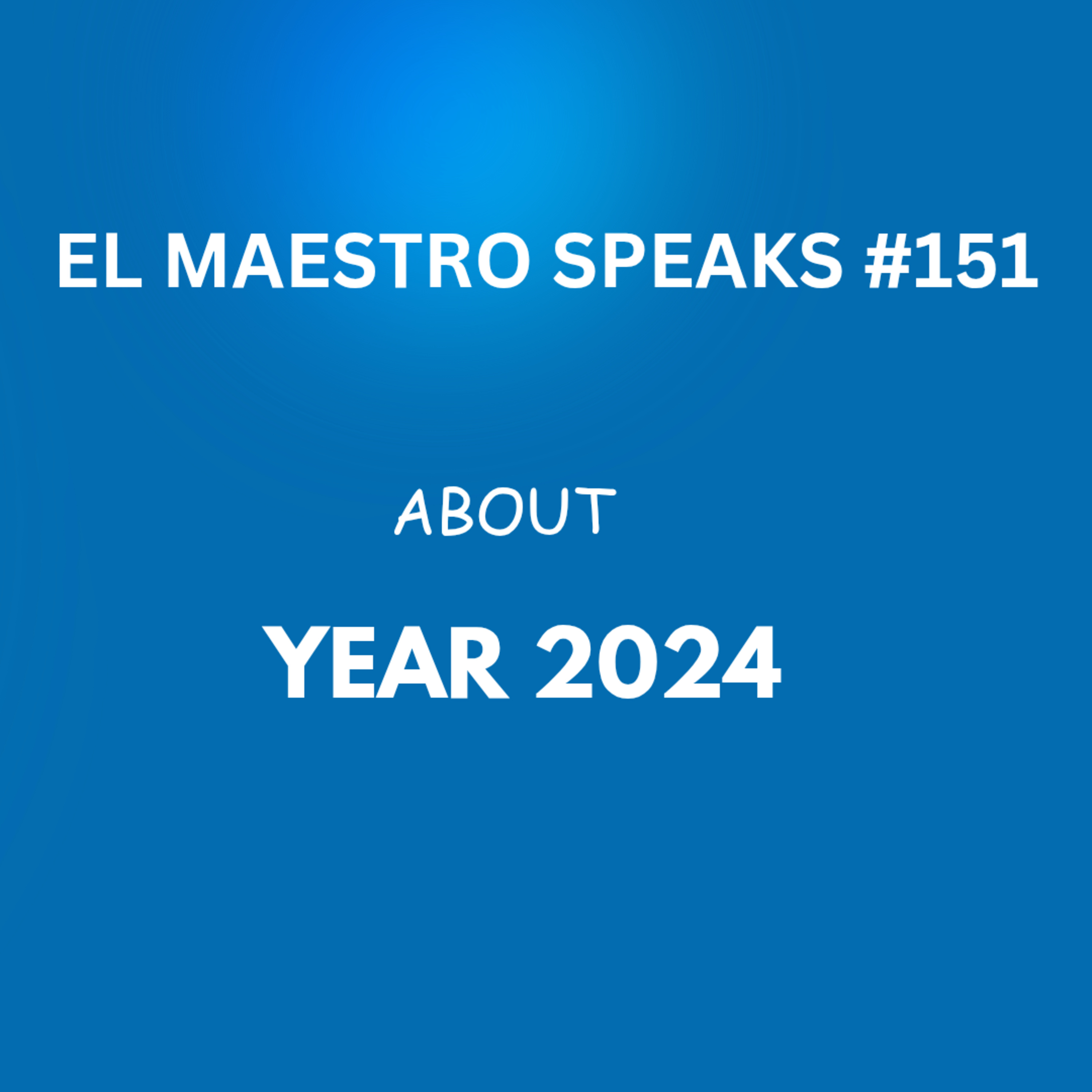 El Maestro Speaks #151 about 2024 episode artwork