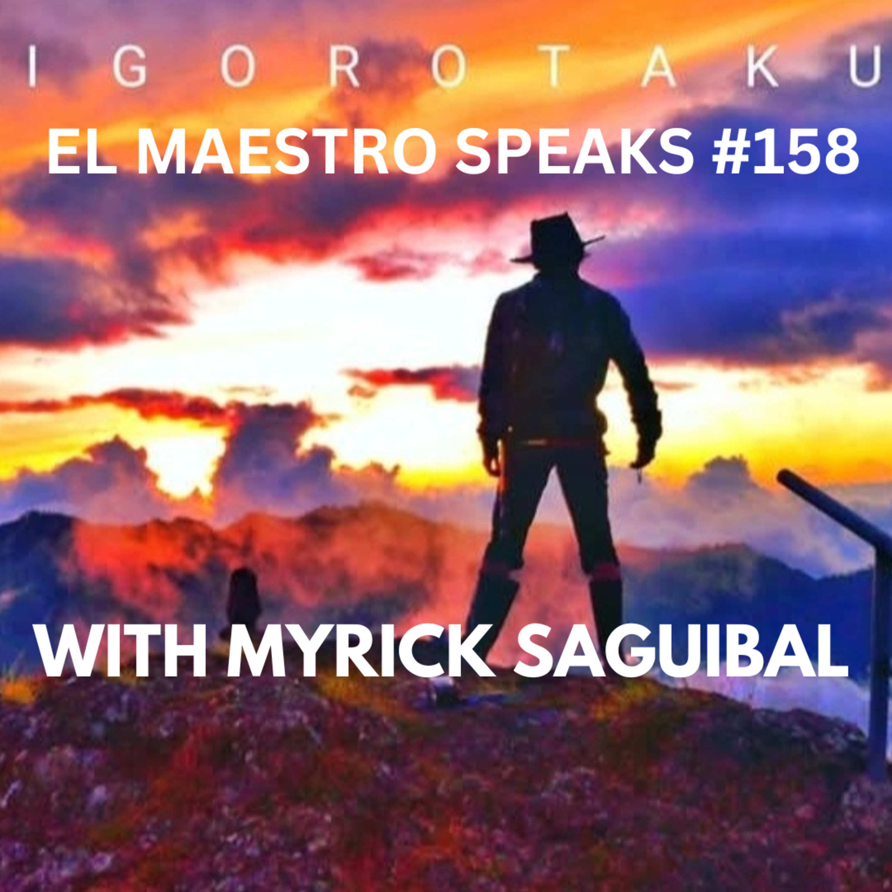 El Maestro Speaks #158 with Myrick Saguibal episode artwork