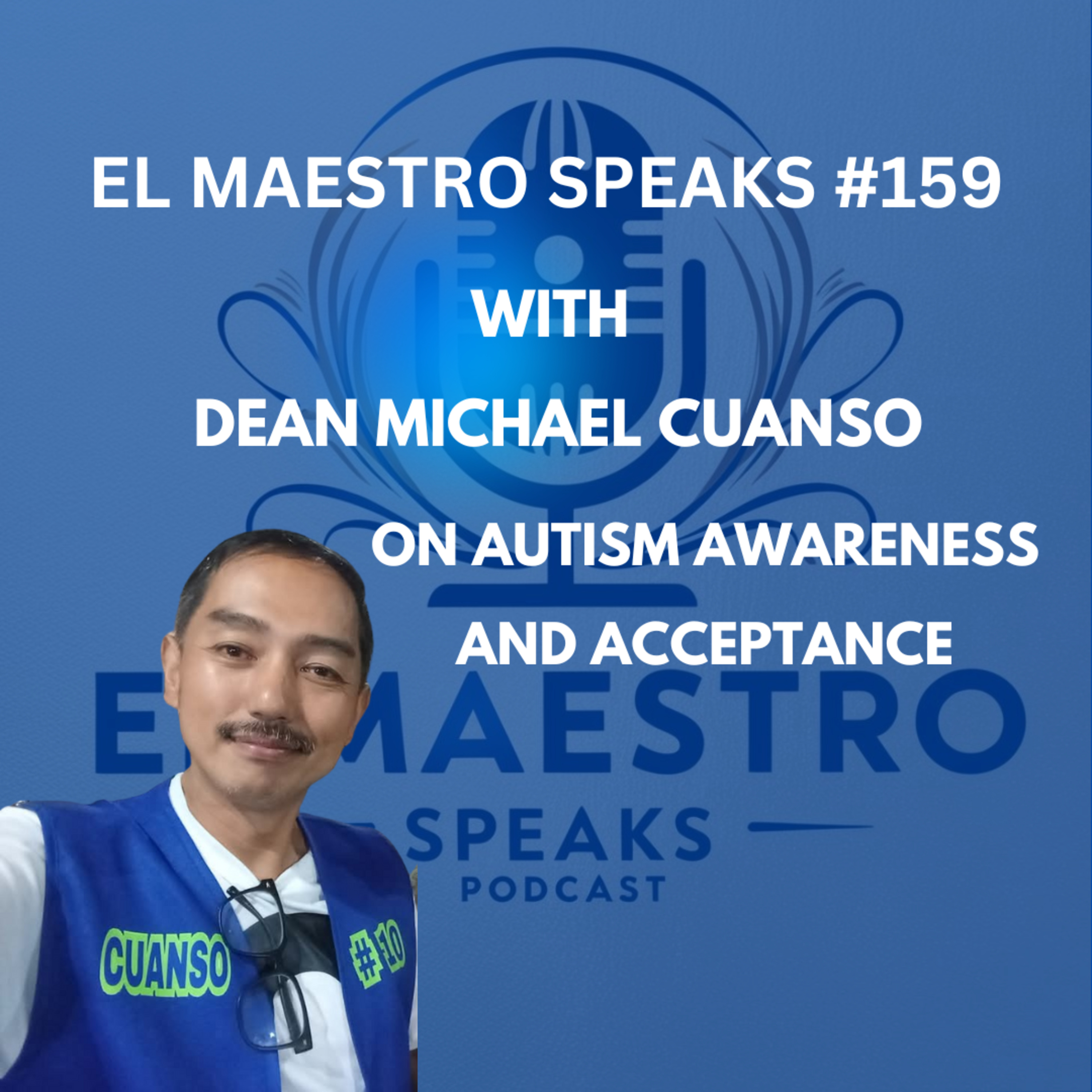 El Maestro Speaks #159 with Dean Michael Cuanso on Autism Awareness episode artwork