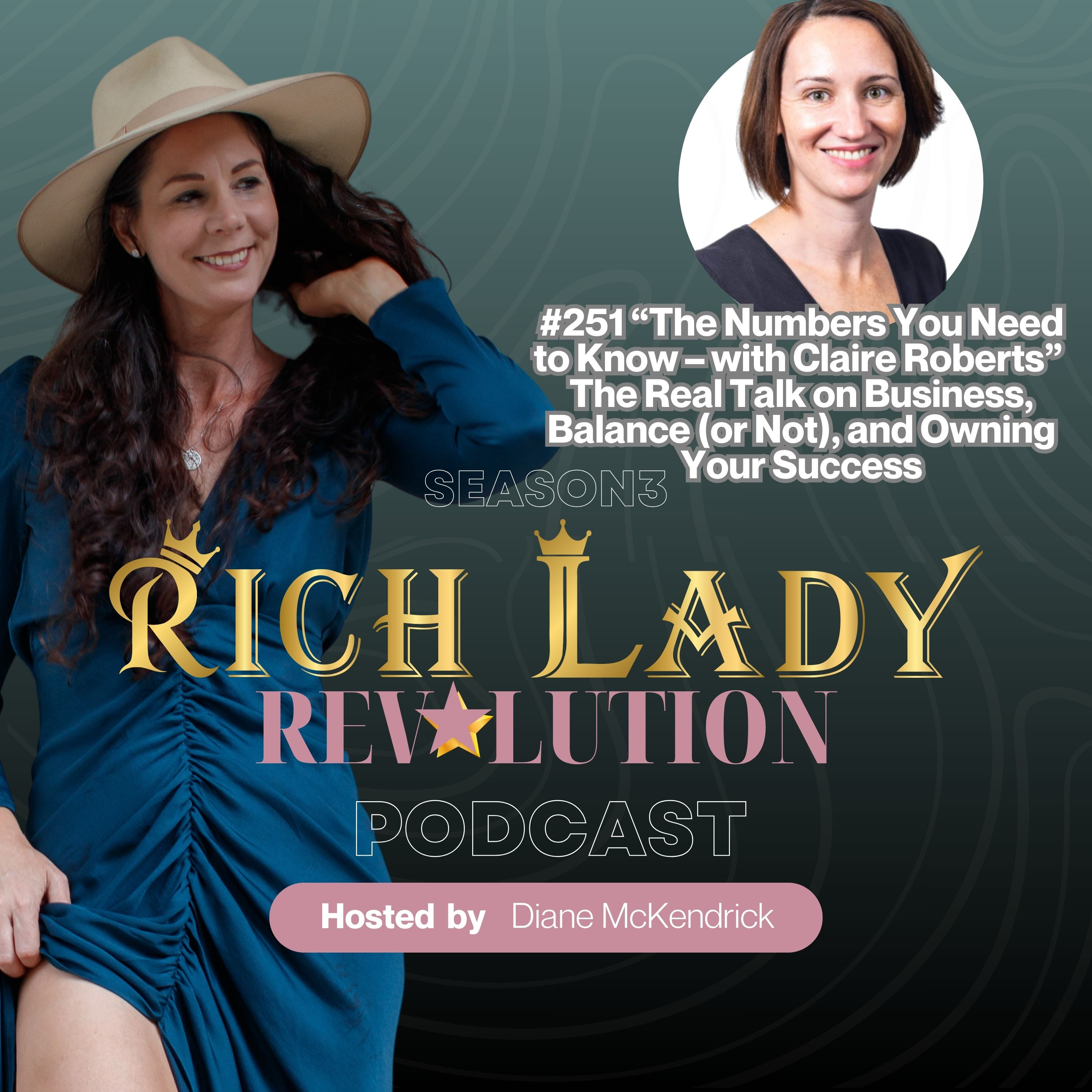 #251 “The Numbers You Need to Know – with Claire Roberts” The Real Talk on Business, Balance (or Not), and Owning Your Success episode artwork