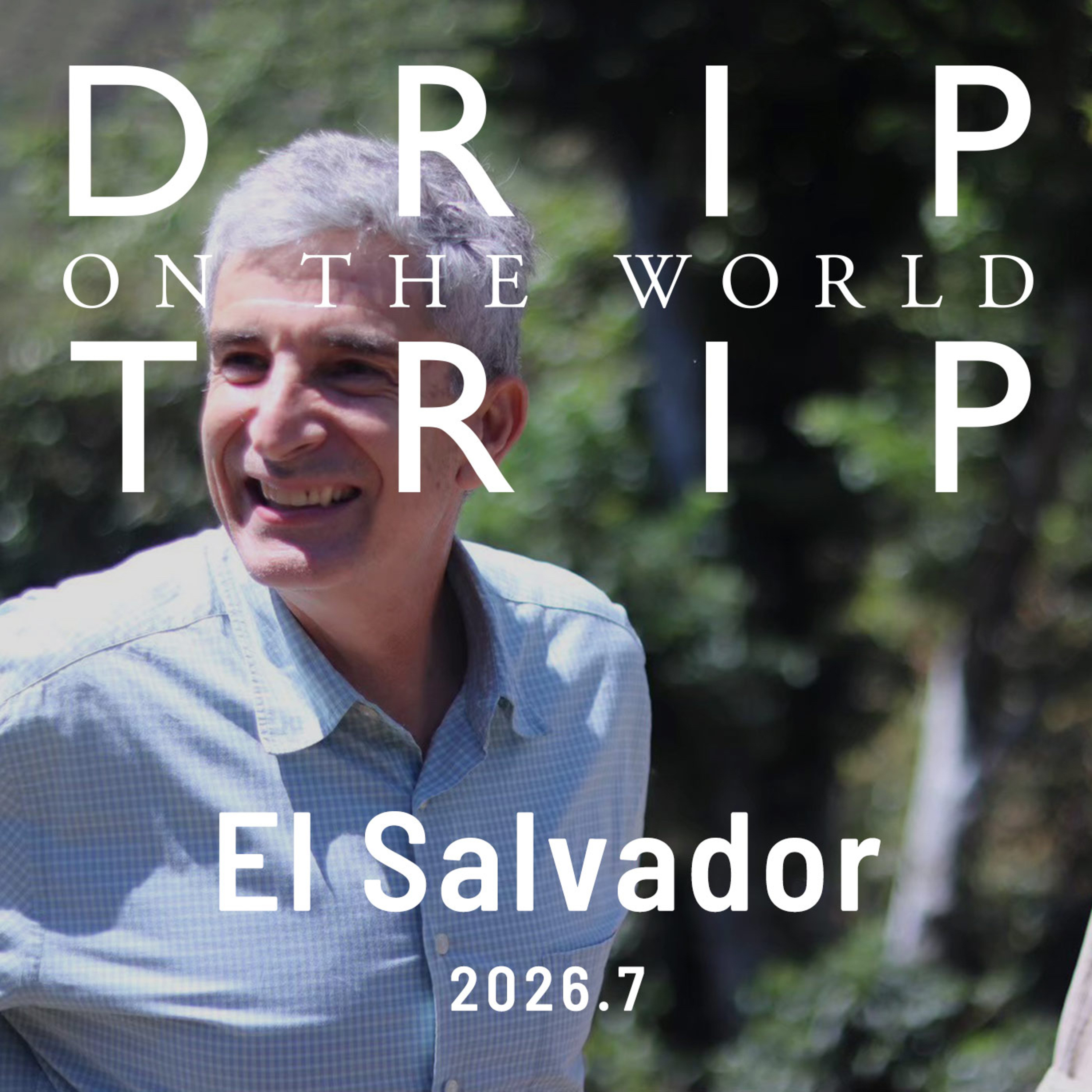 DRIP TRIP 通信 vol.67【2026.7】El Salvador  episode artwork