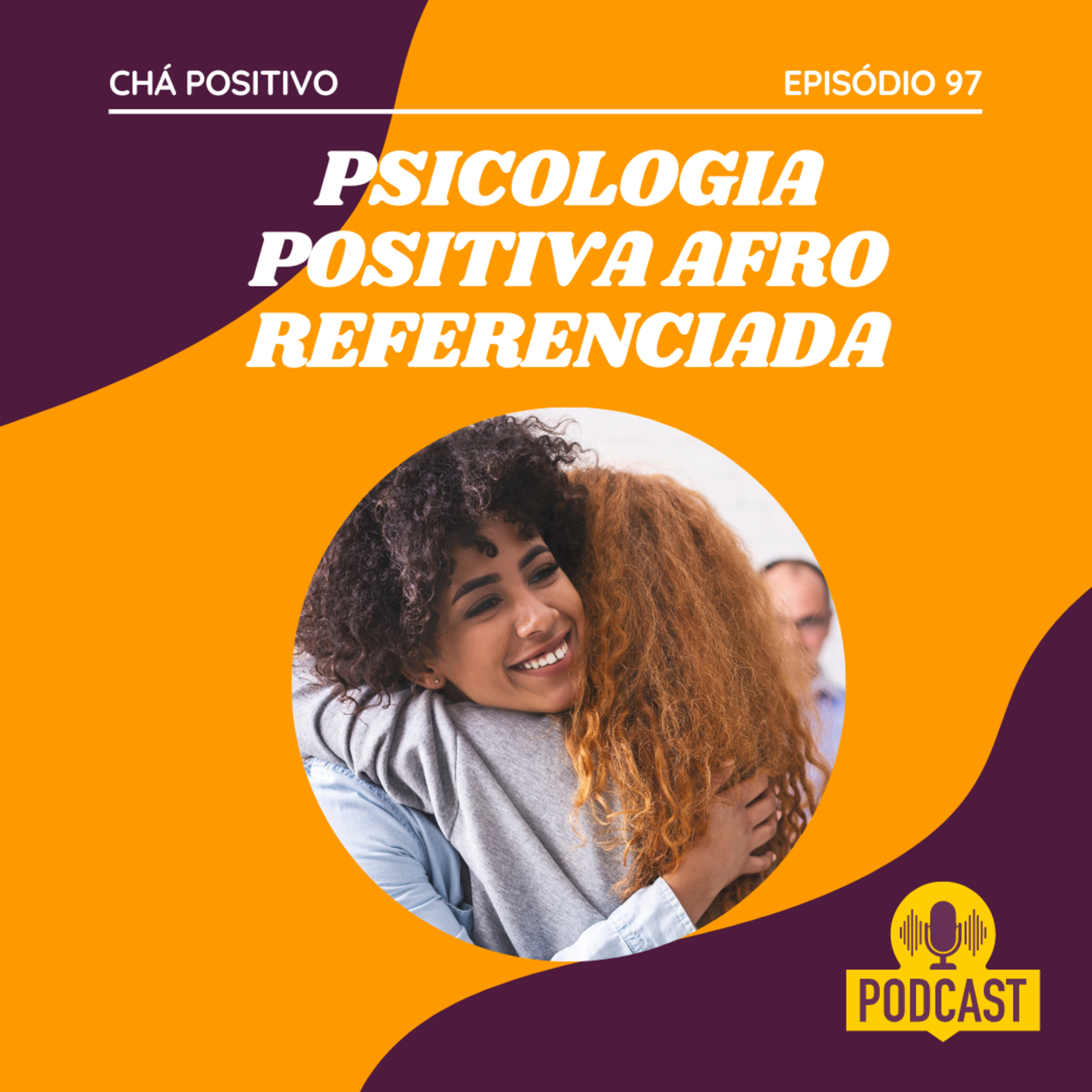 #97 - PSICOLOGIA POSITIVA AFRO REFERENCIADA episode artwork