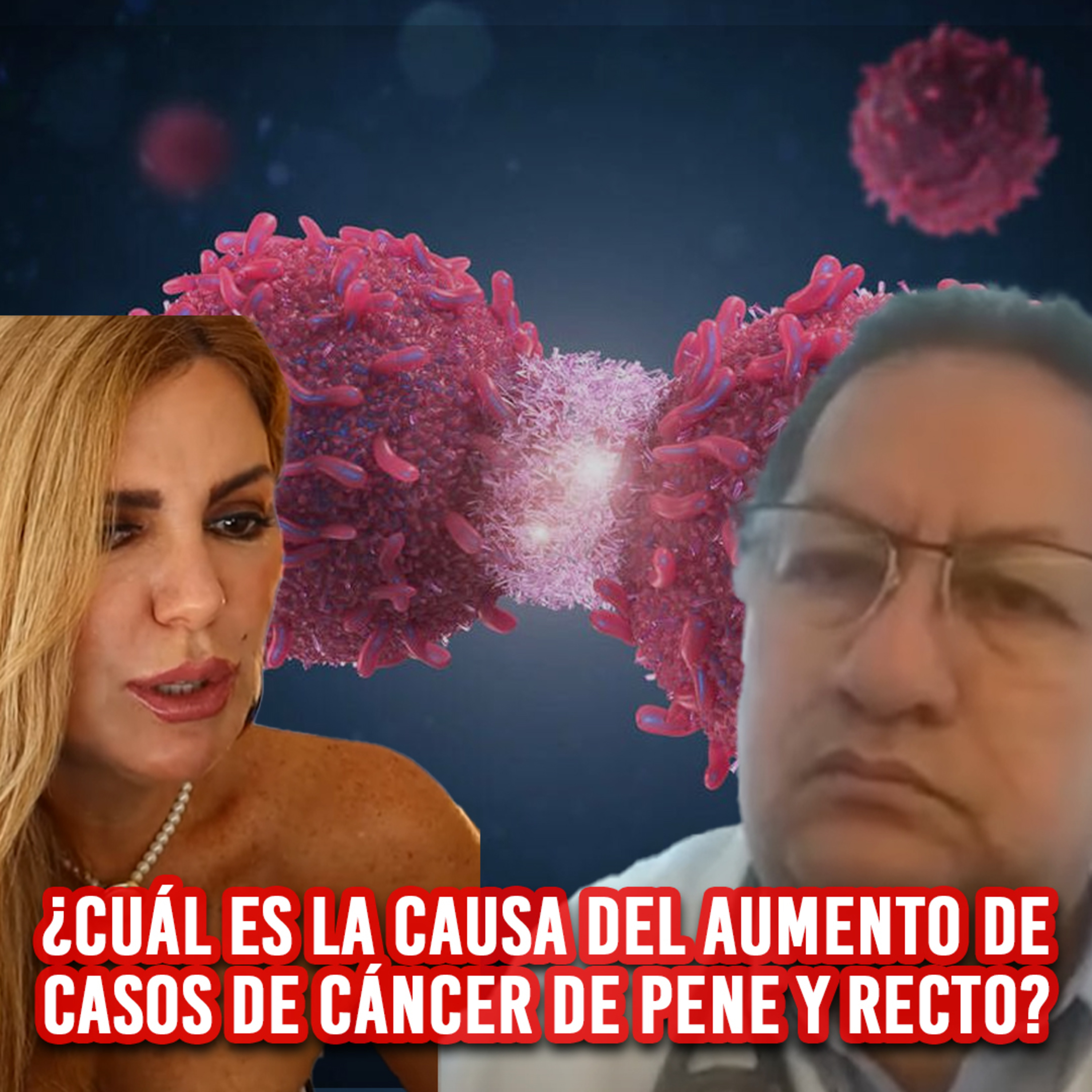¿Cuál es la causa del AUMENTO de casos de cáncer de PENE y RECTO? | ¿Qué Pasa? con Mariela episode artwork