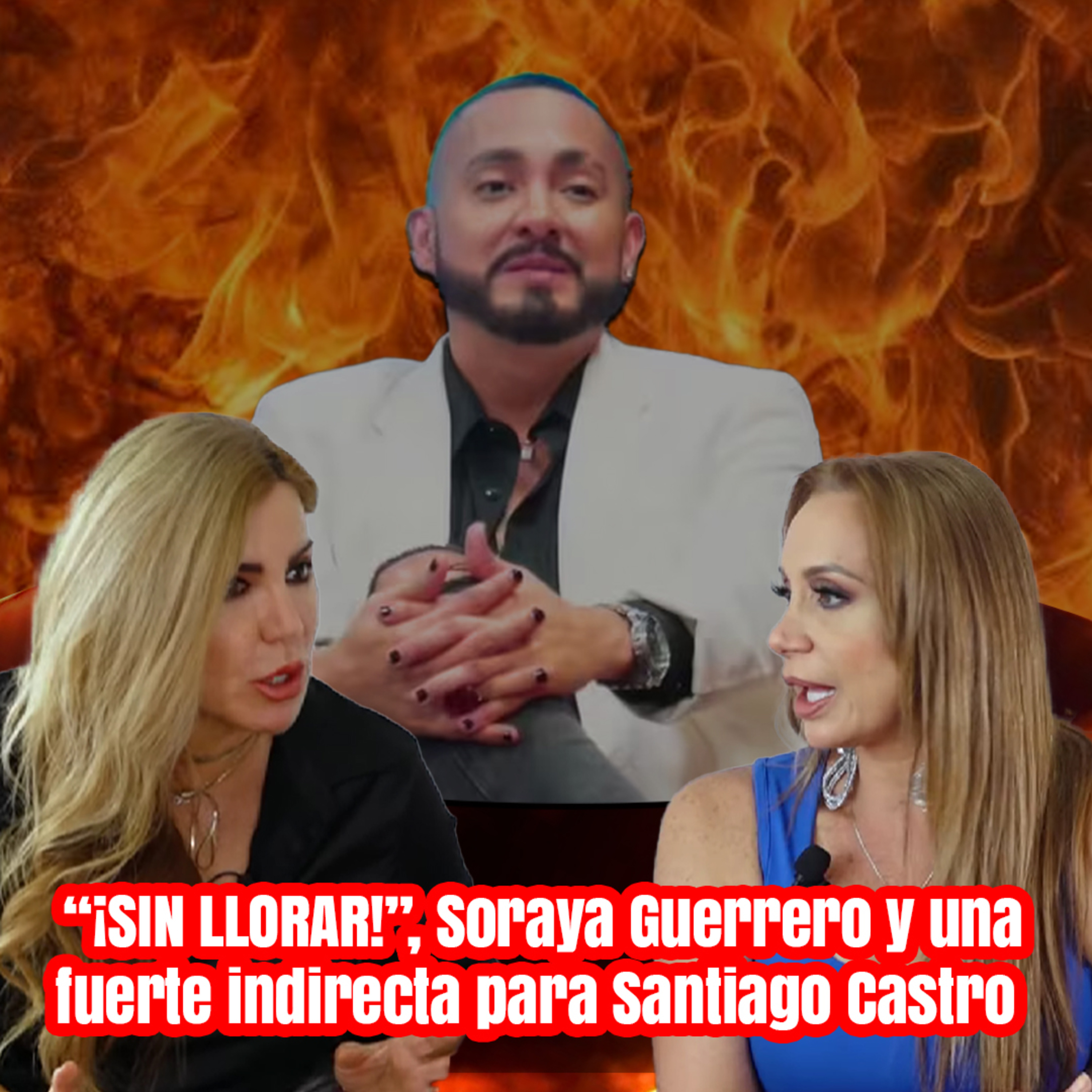 “¡SIN LLORAR!”, Soraya Guerrero y una fuerte indirecta para Santiago Castro 😱 episode artwork