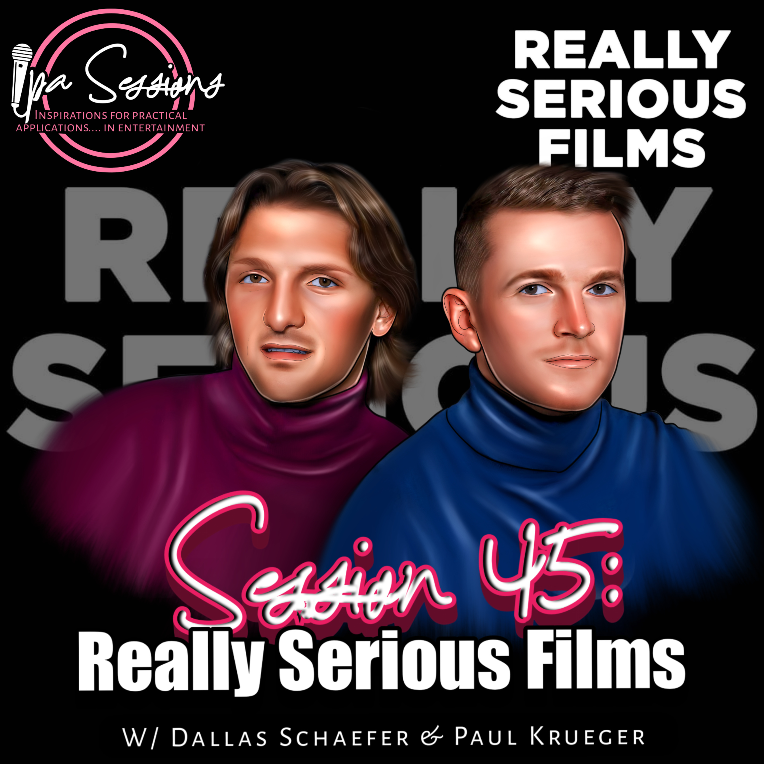 Session 45: Really Serious Films w/ Dallas Schaefer & Paul Krueger episode artwork