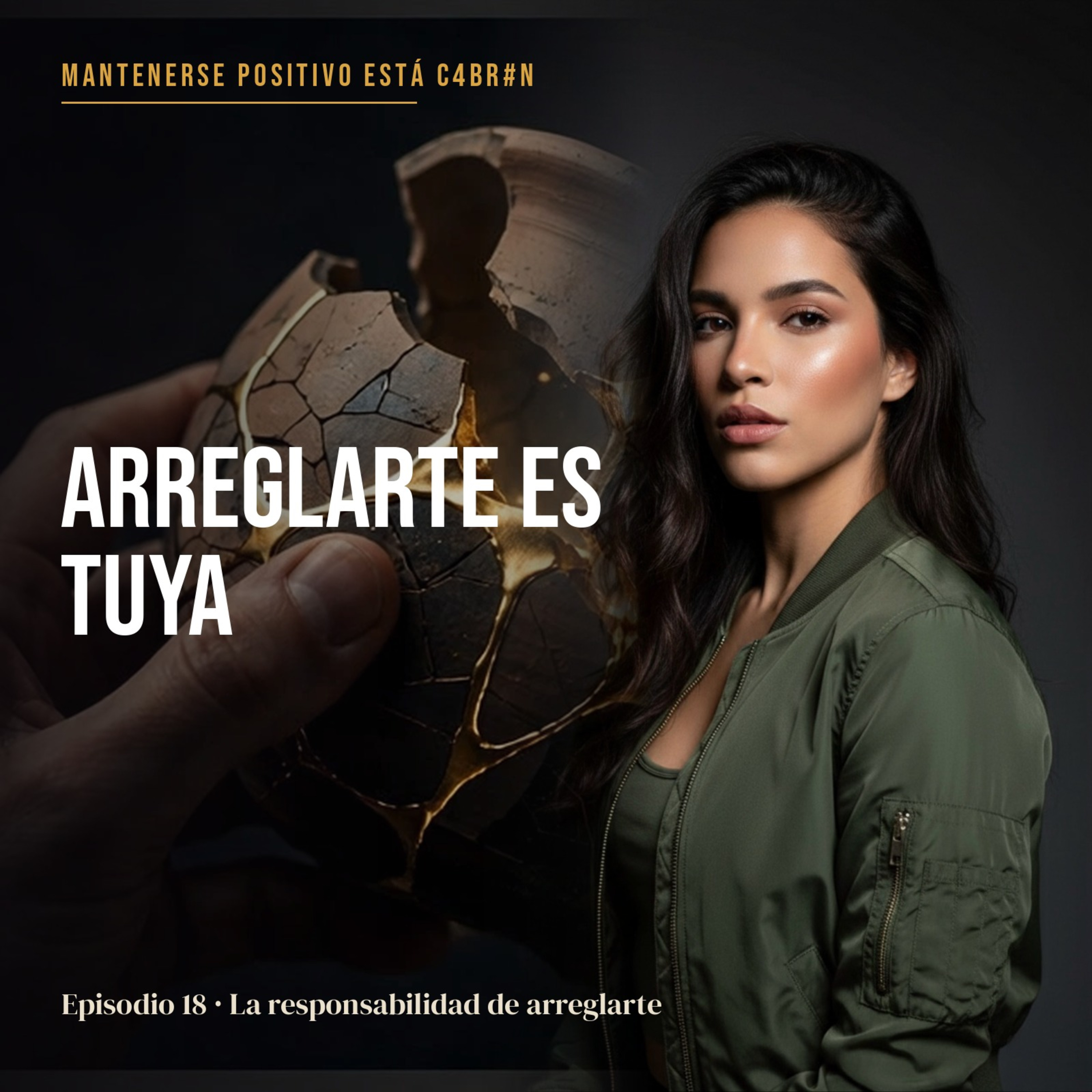 Episodio 18 La Responsabilidad de Arreglarte es Tuya