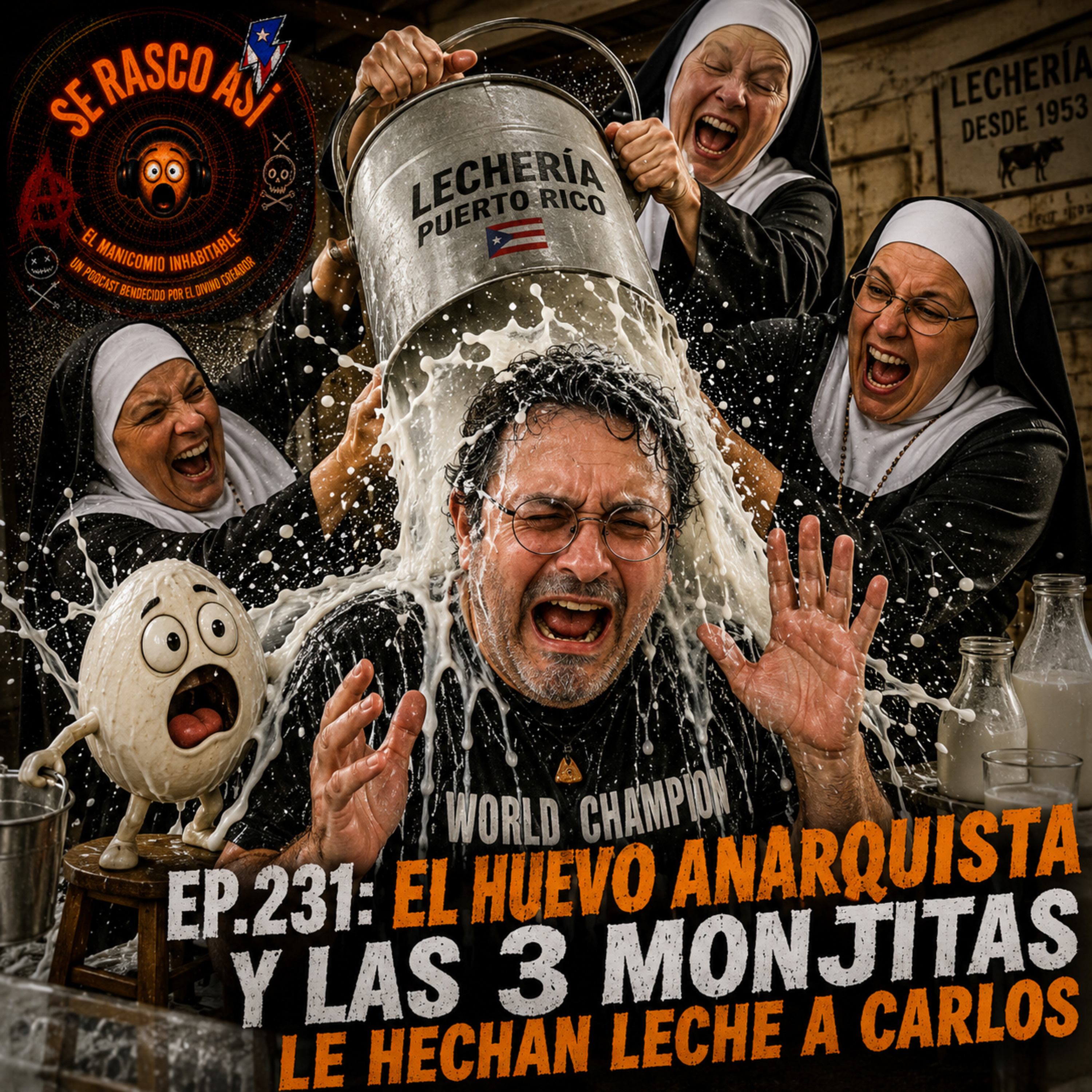 Ep.231: El Huevo Anarquista y Las 3 Monjitas Le Hechan Leche a Carlos episode artwork