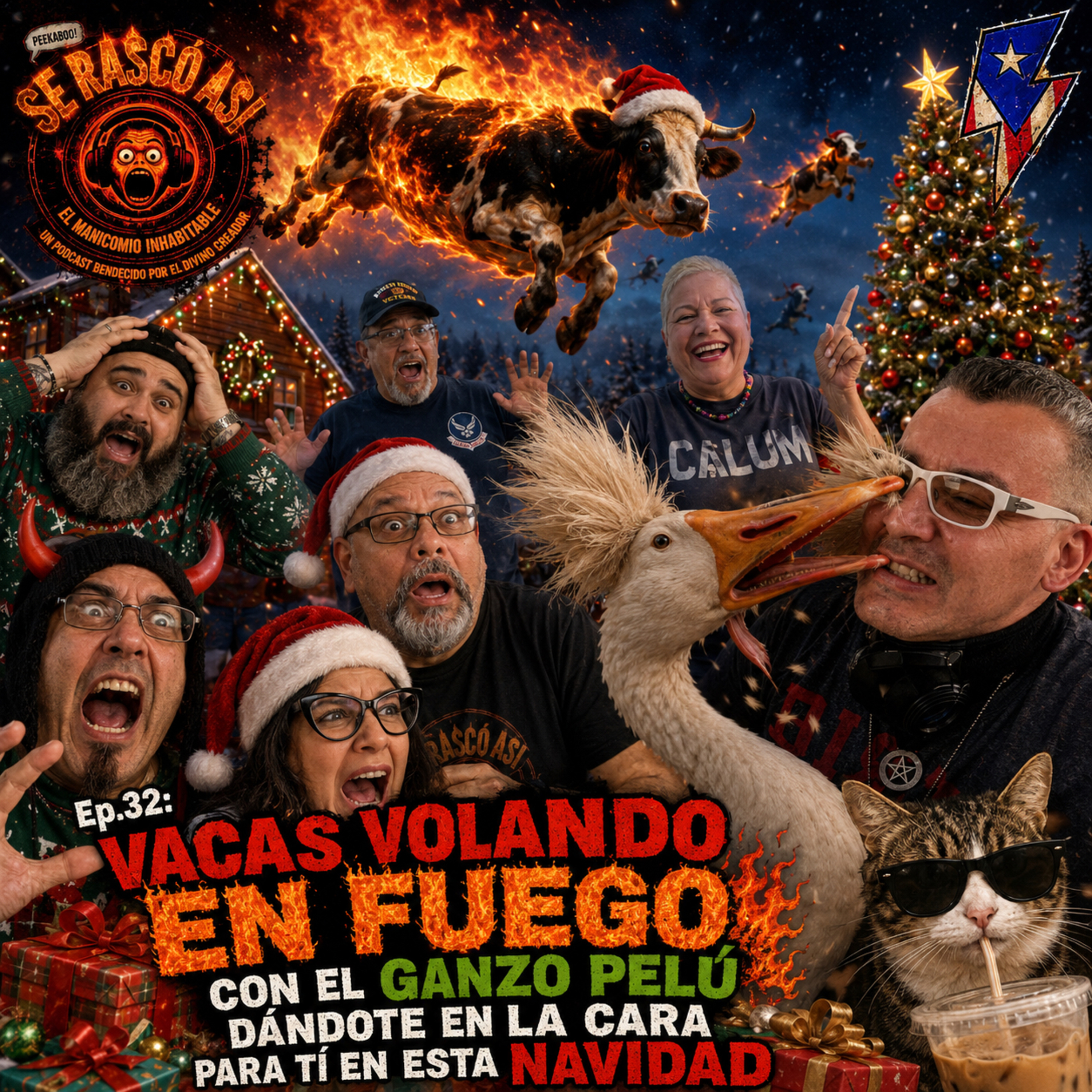 Ep.32: Vacas Volando En Fuego Con El Ganzo Pelú Dándote En La Cara Para Tí En Esta Navidad episode artwork