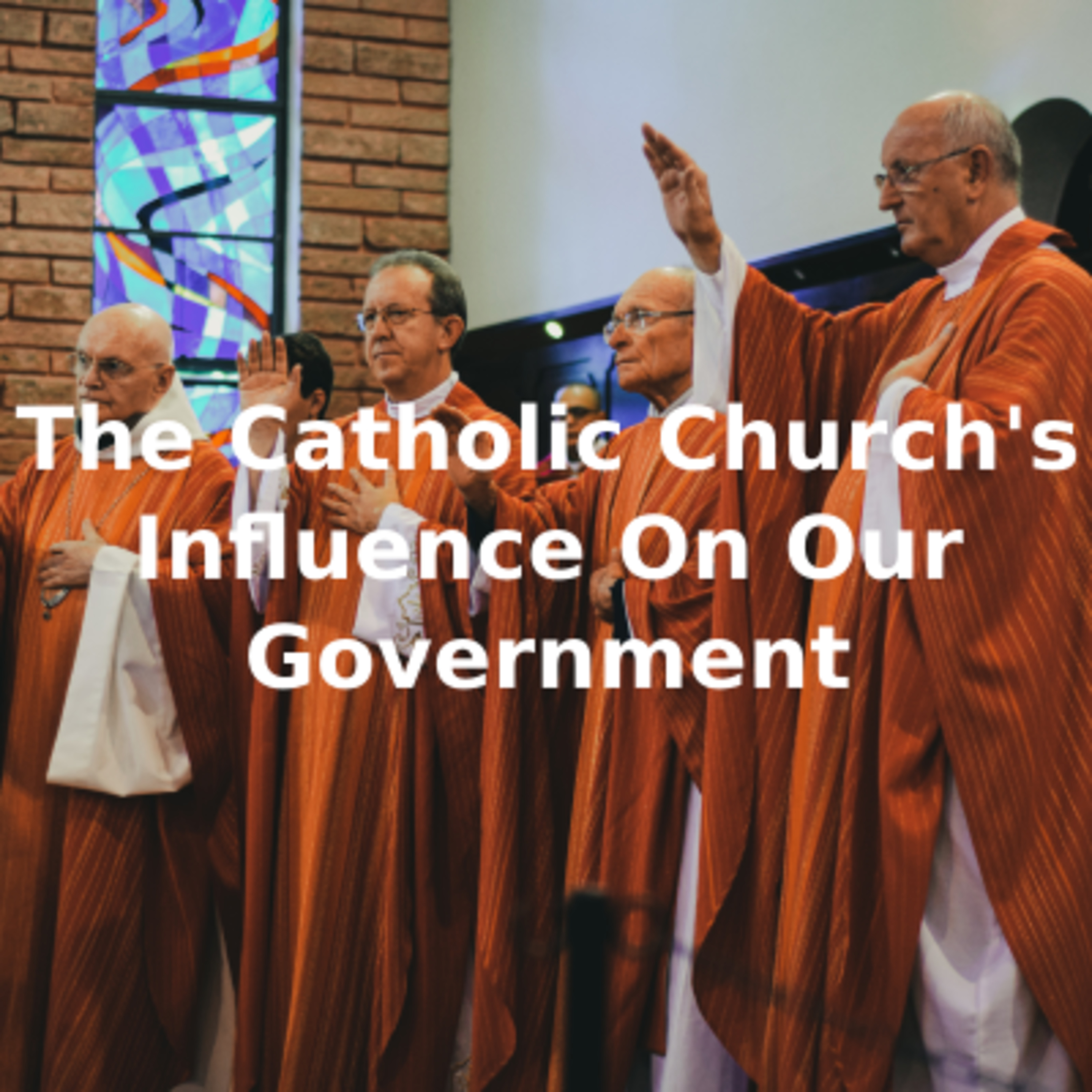 The Catholic Church's Influence On Our Government episode artwork