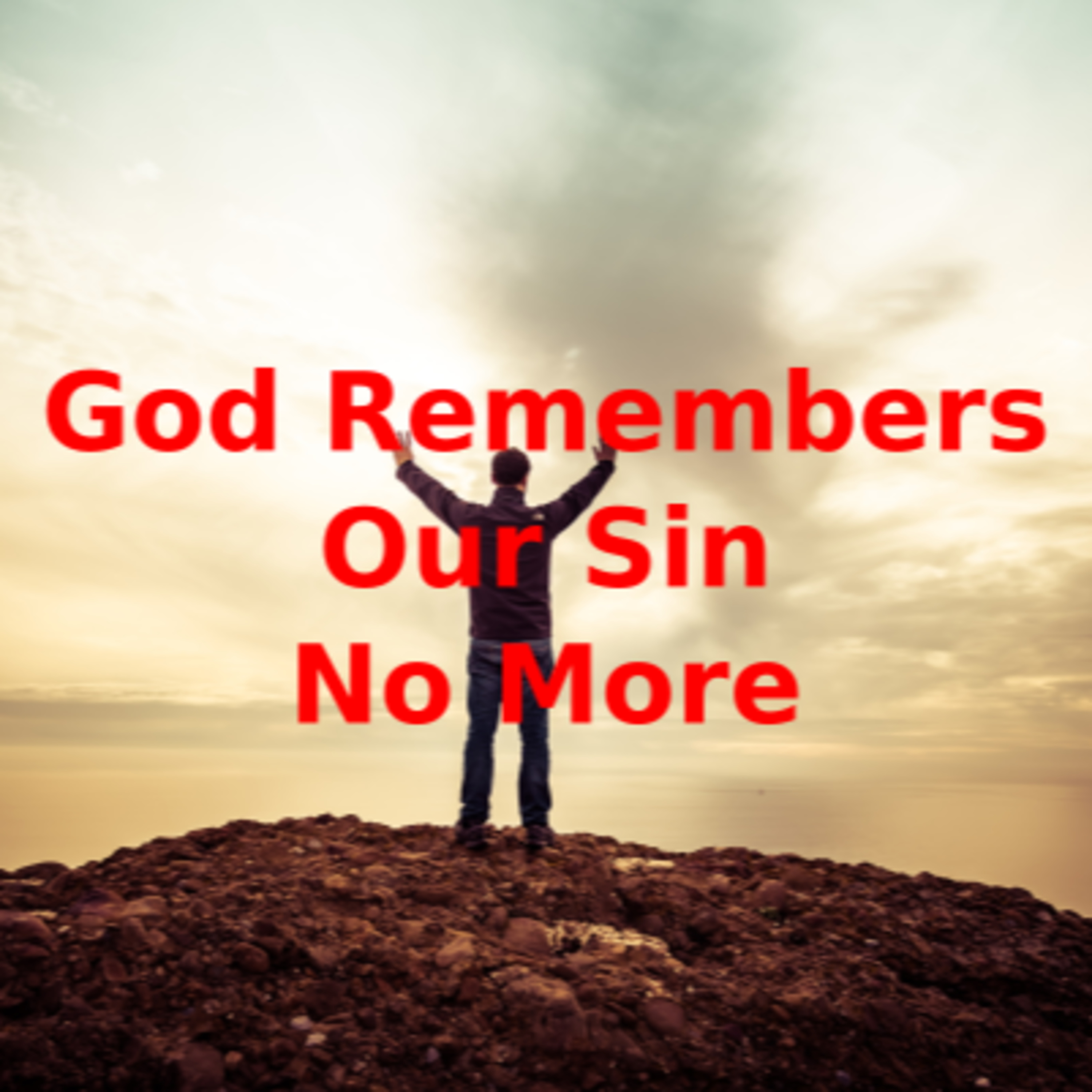 Praise God He Remembers Our Sins No More episode artwork