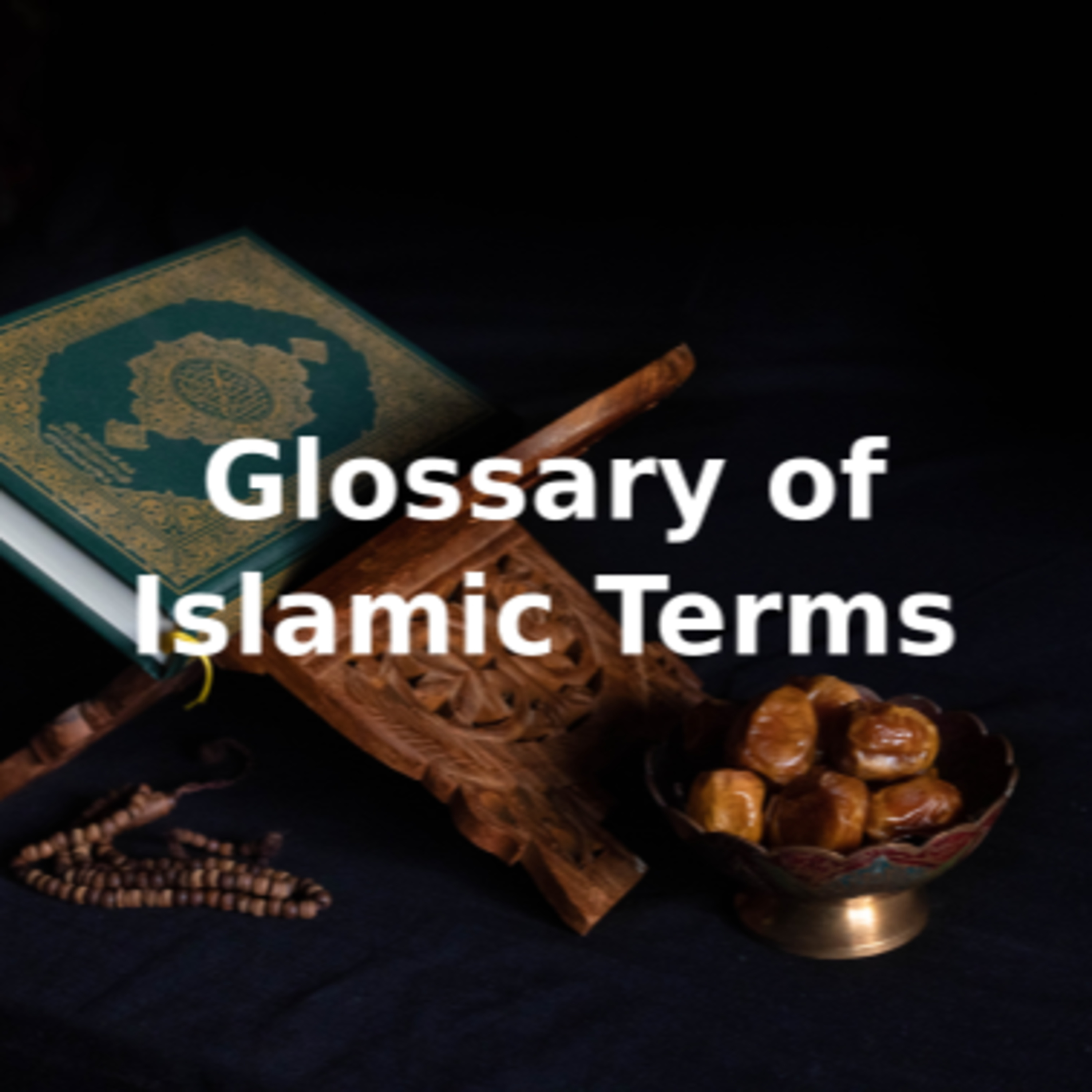 Glossary of Islamic Terms Pt. 1 episode artwork