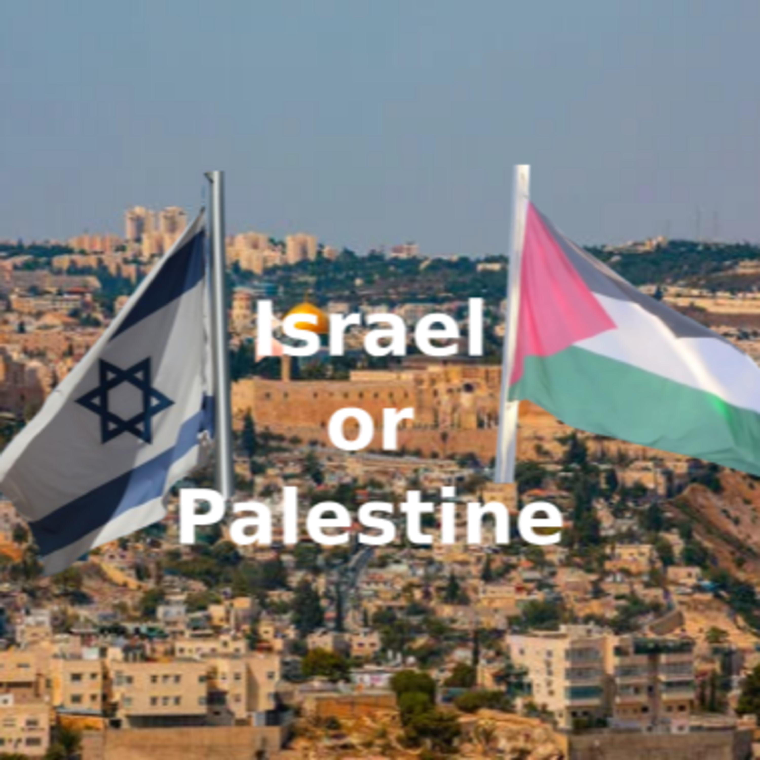 Israel or Palestine - Part 3 episode artwork
