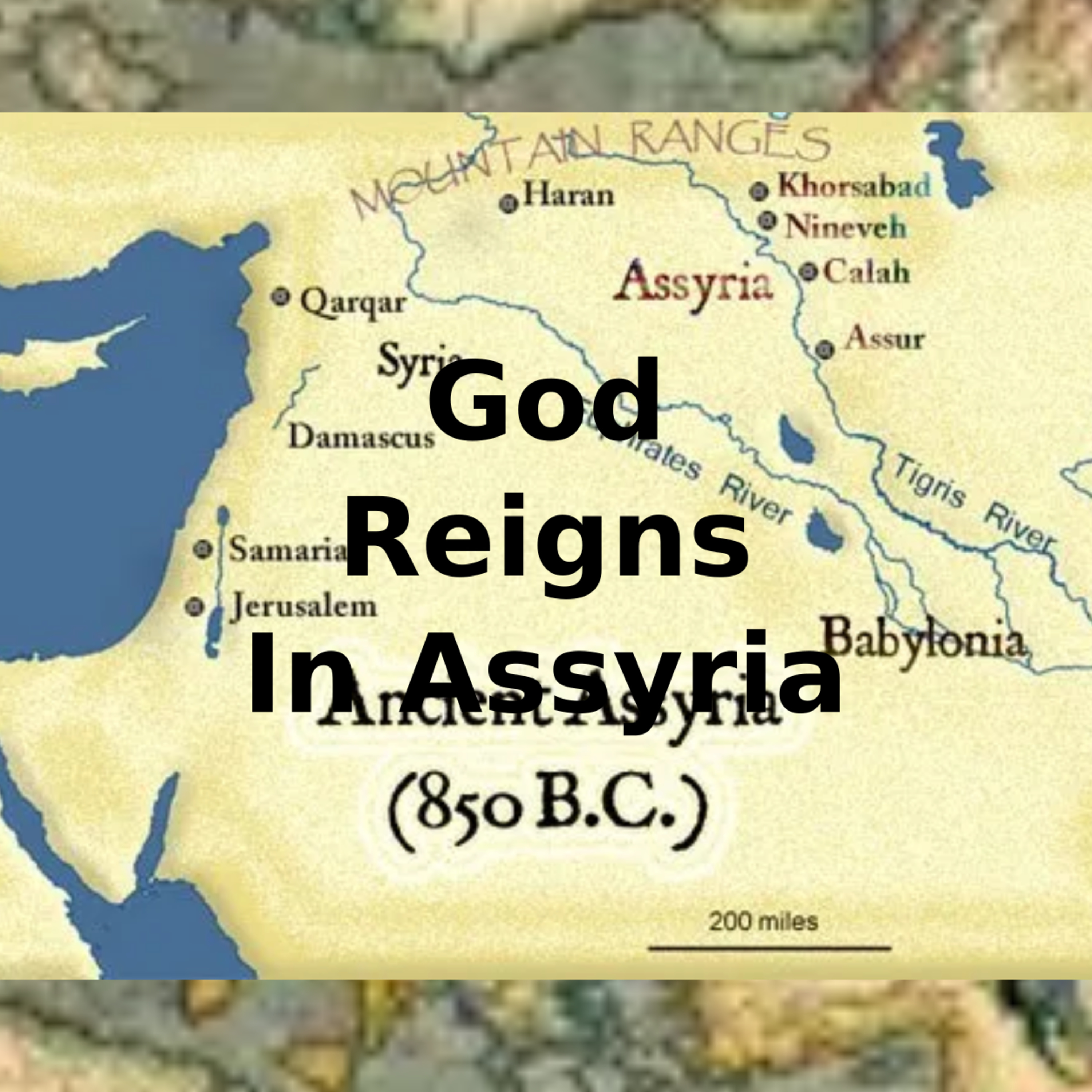 God Reigns over the Middle East Part 2 Assyria episode artwork