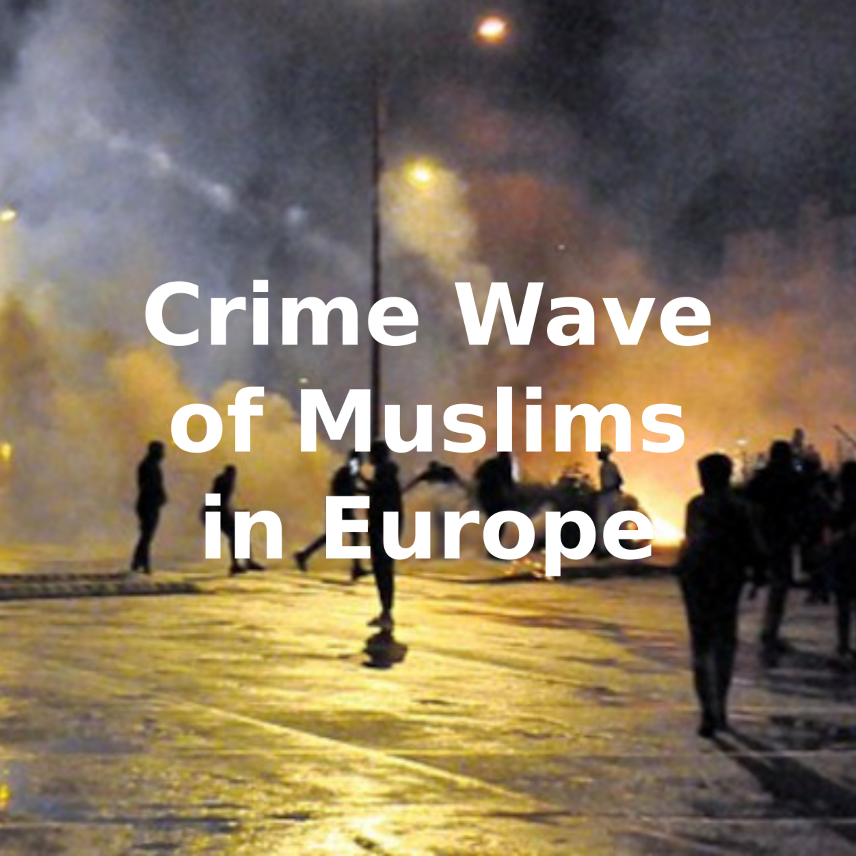 Crime Wave of Muslims in Europe Pt2 episode artwork