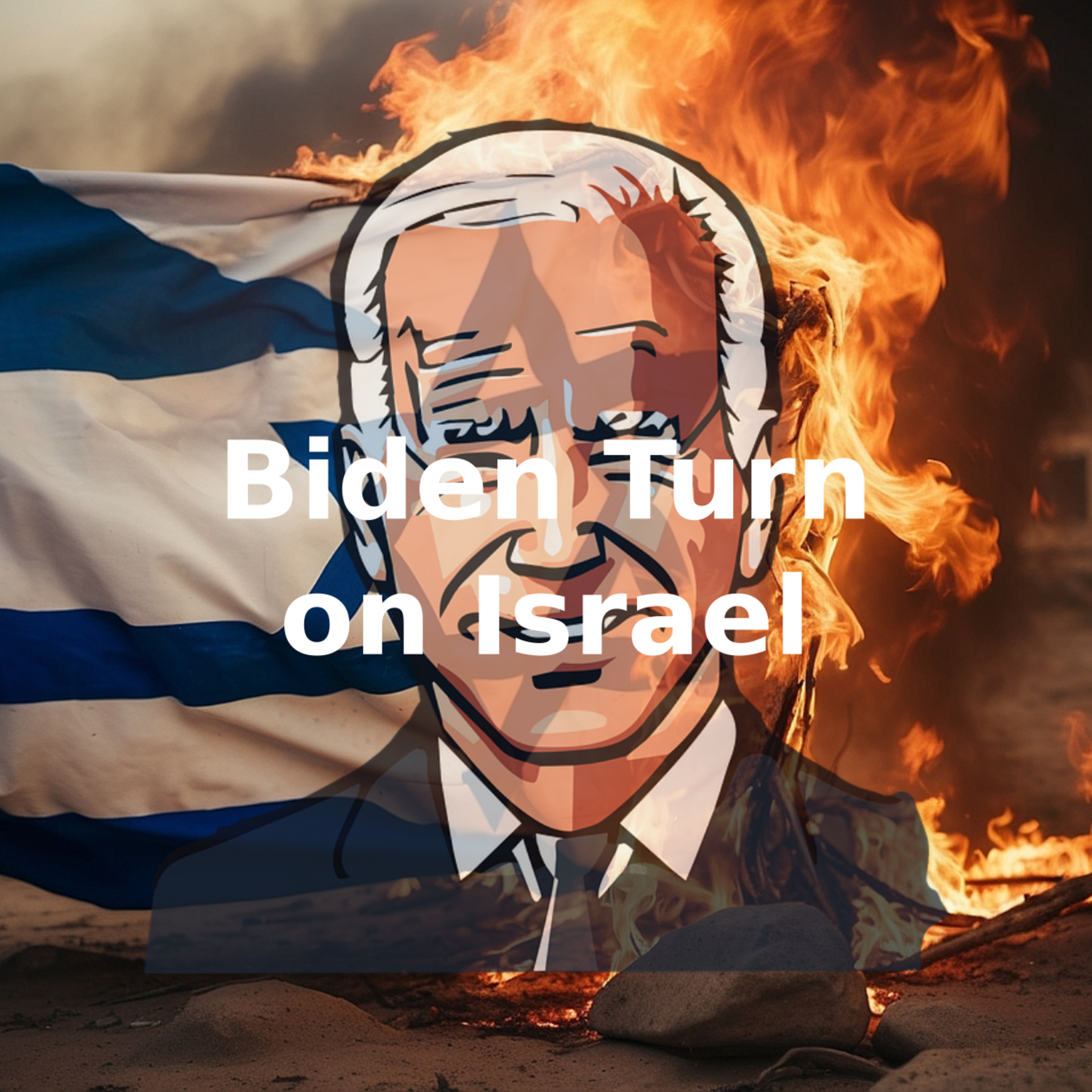 Biden Turns on Israel episode artwork