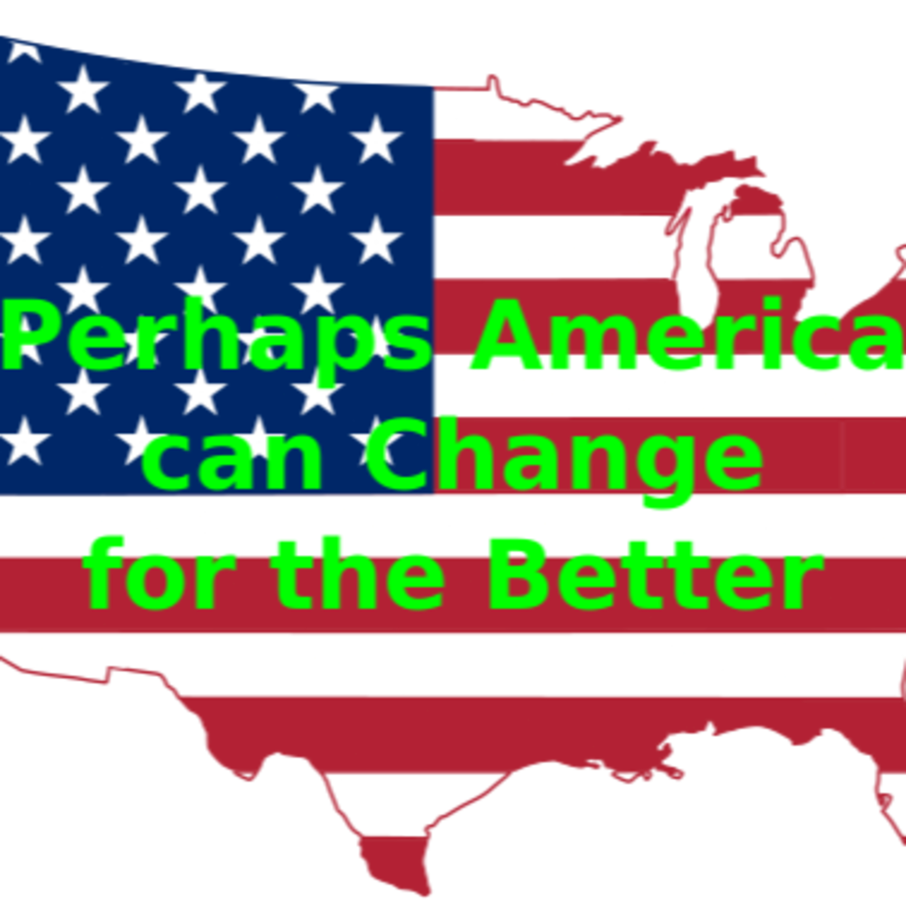 Perhaps America can Change for the Better episode artwork
