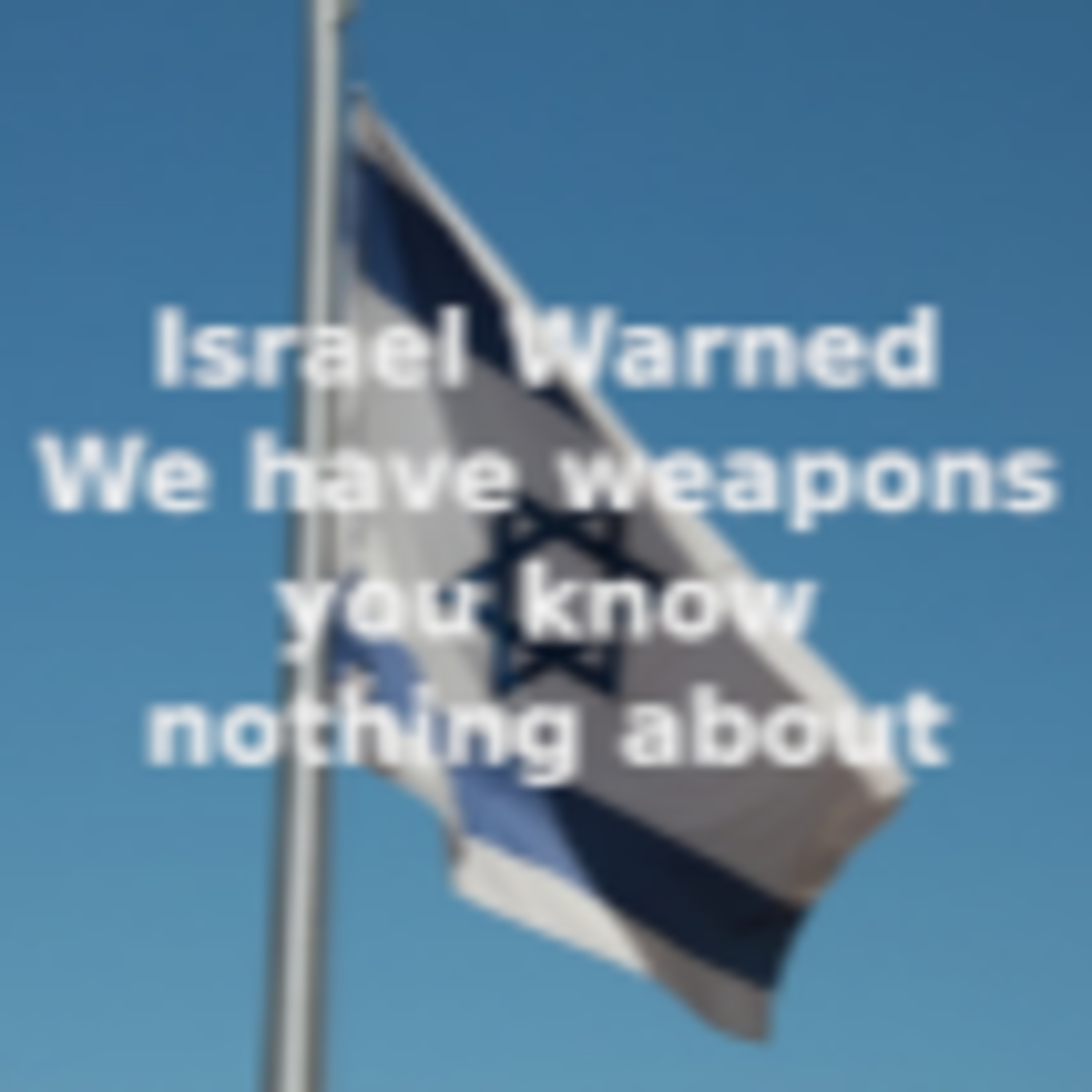 Israel Warned_We have weapons you know nothing about episode artwork