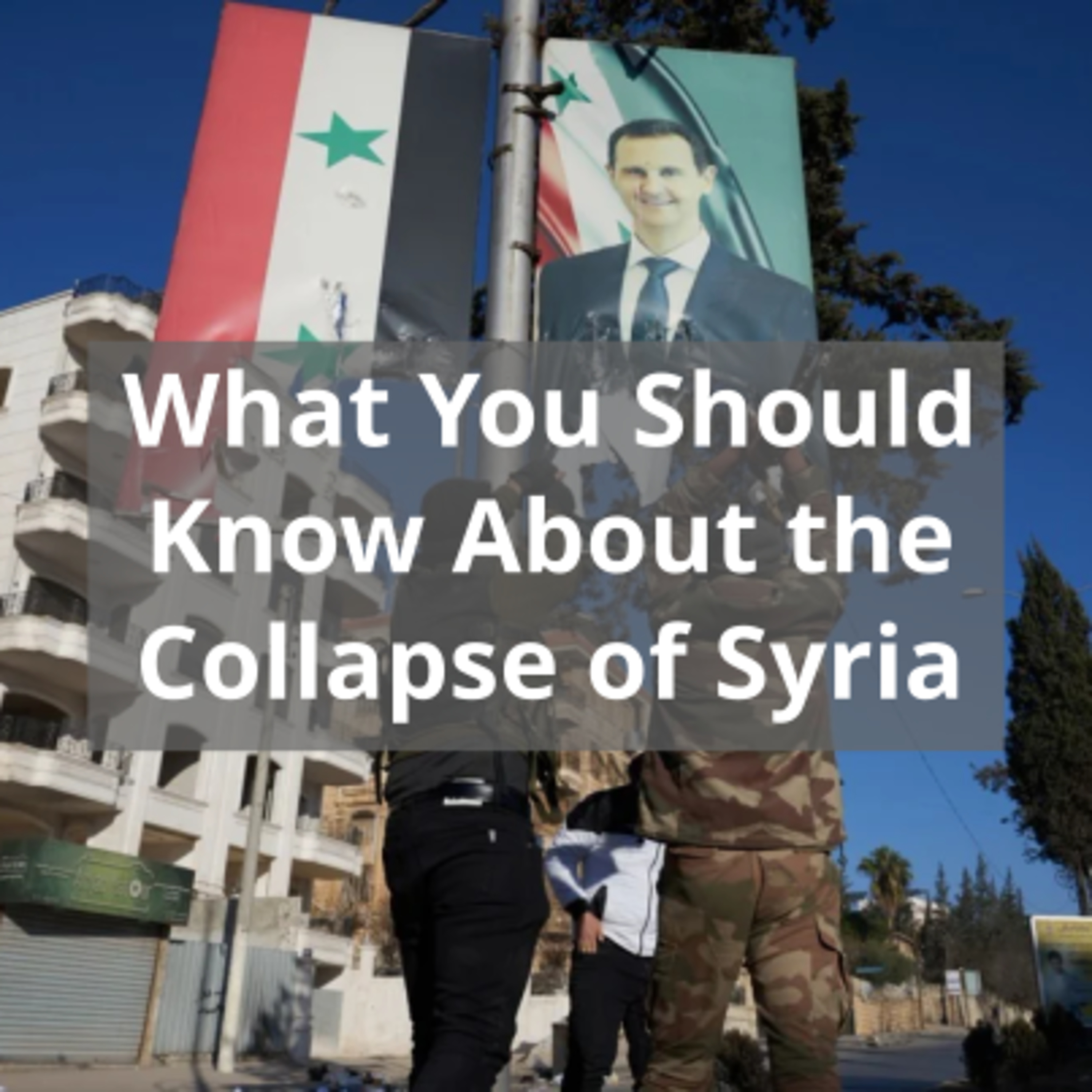 What You Should Know About the Collapse of Syria episode artwork