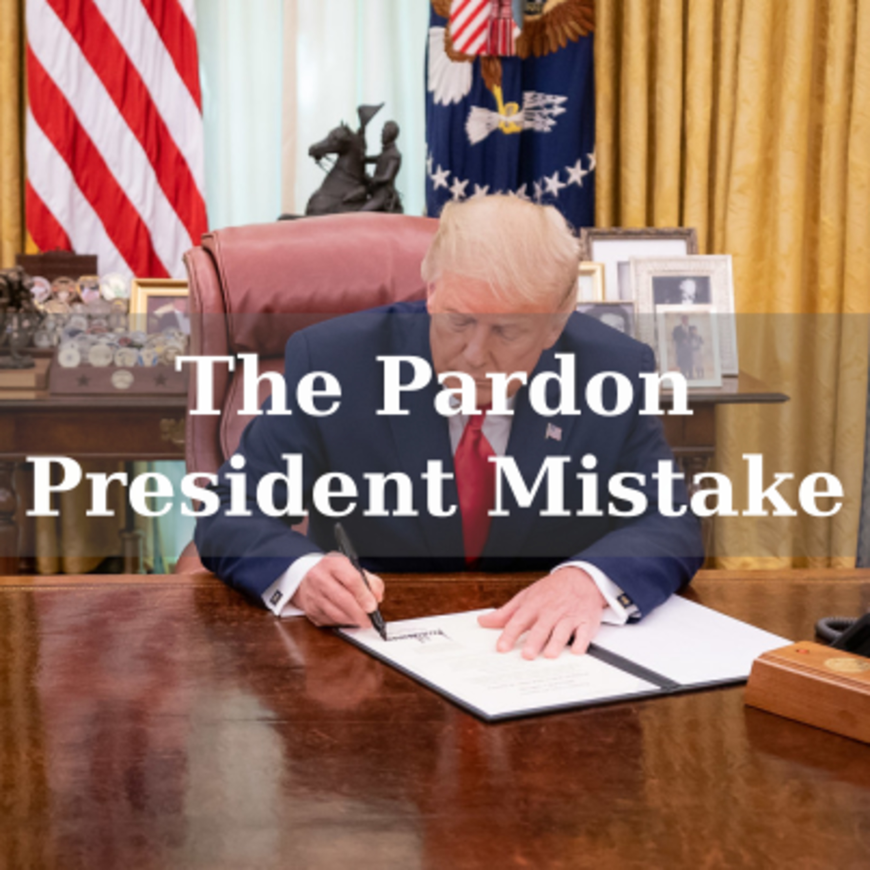 The Pardon President Mistake episode artwork