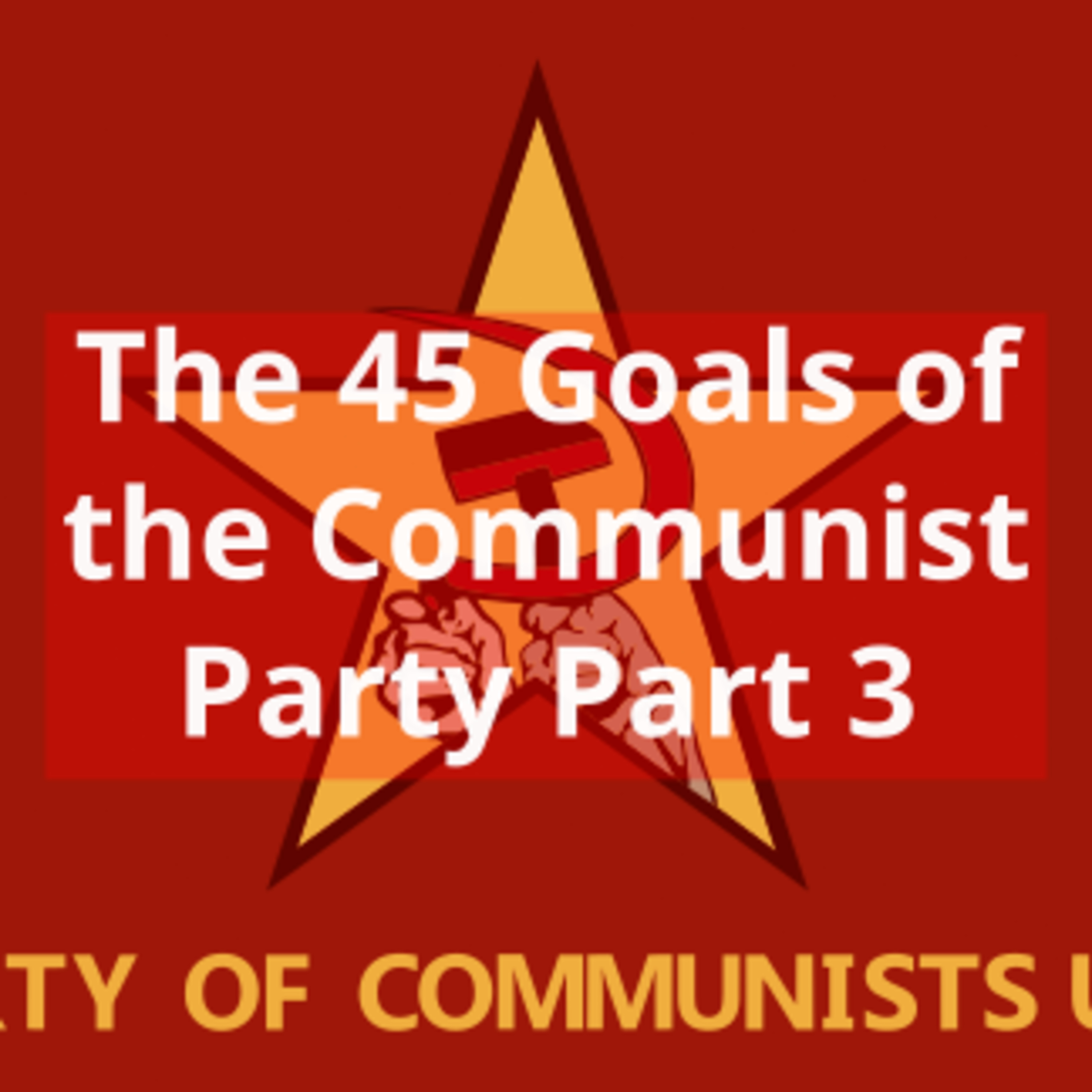 The 45 Goals of the Communist Party Part 3 episode artwork