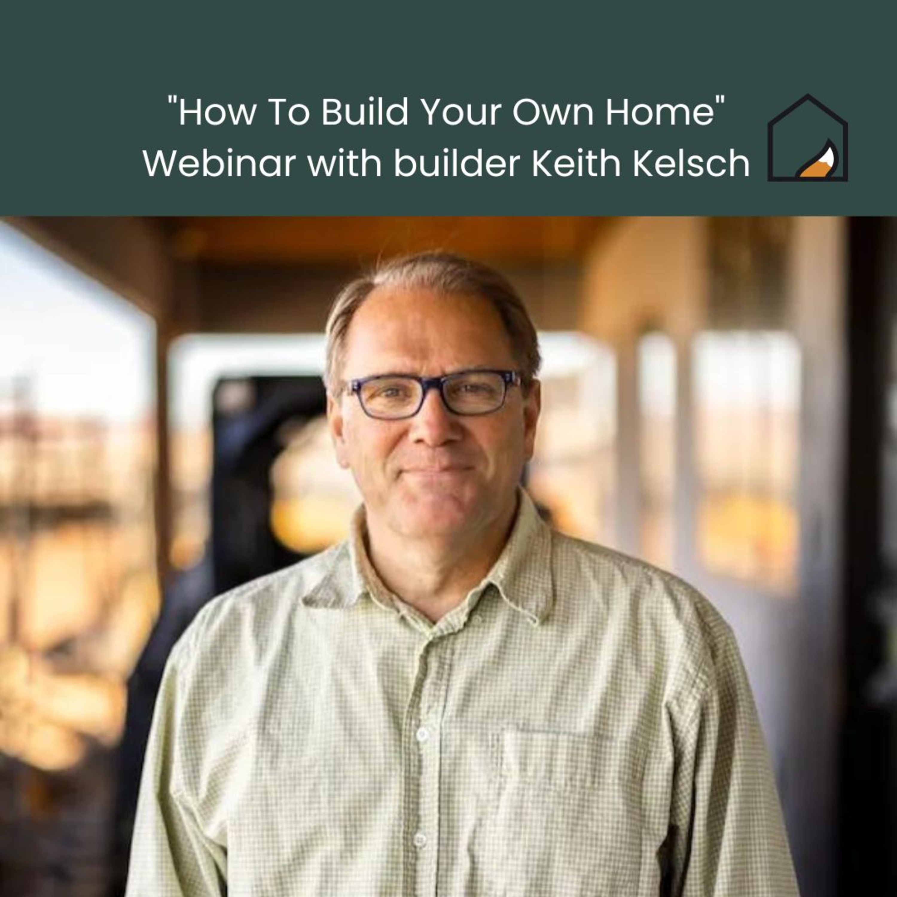 How To Build Your Own Custom Home - Webinar with Keith Kelsch hosted by Reynard Custom Homes episode artwork