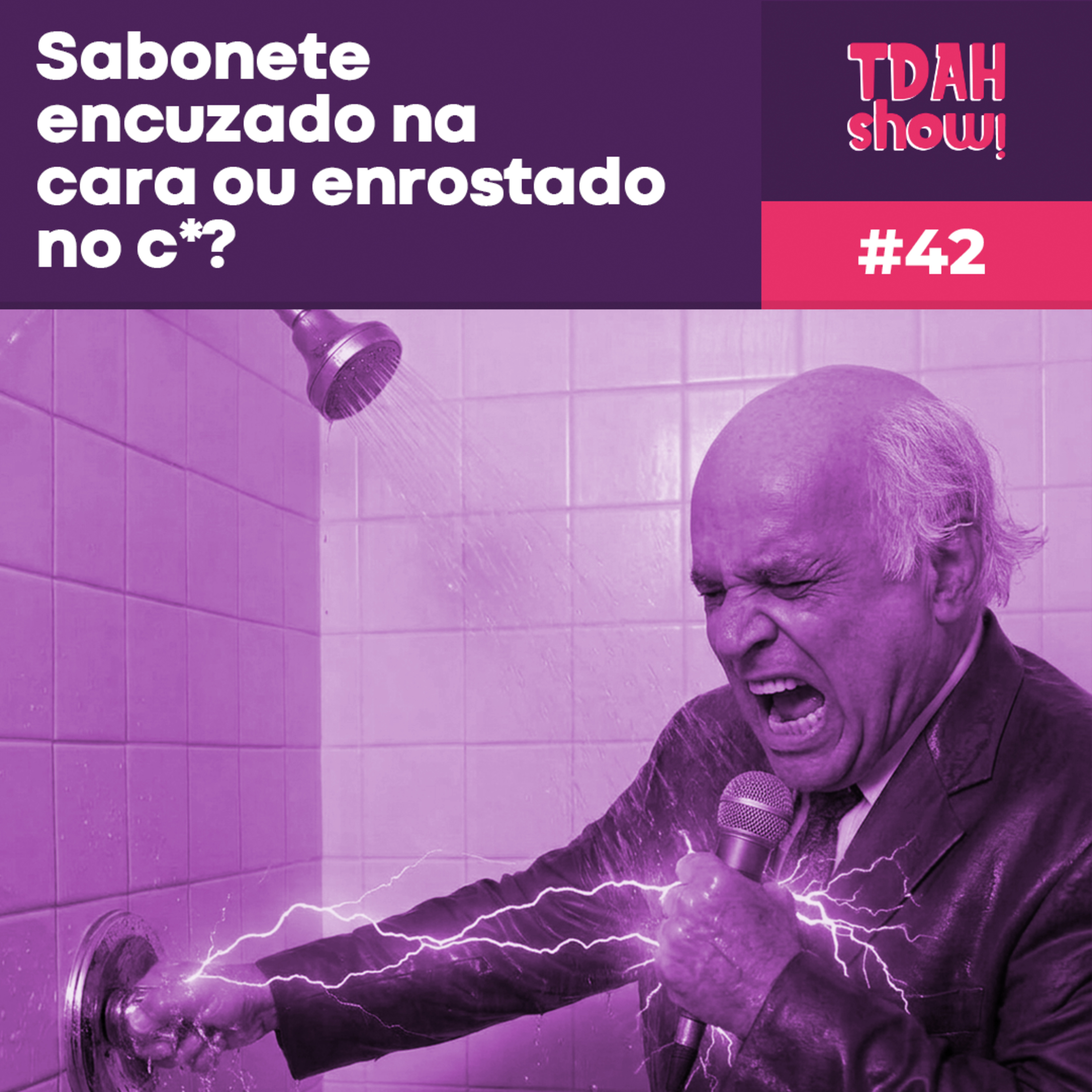TDAH Show! #42 - Sabonete encuzado no rosto ou enrostado no c*? episode artwork