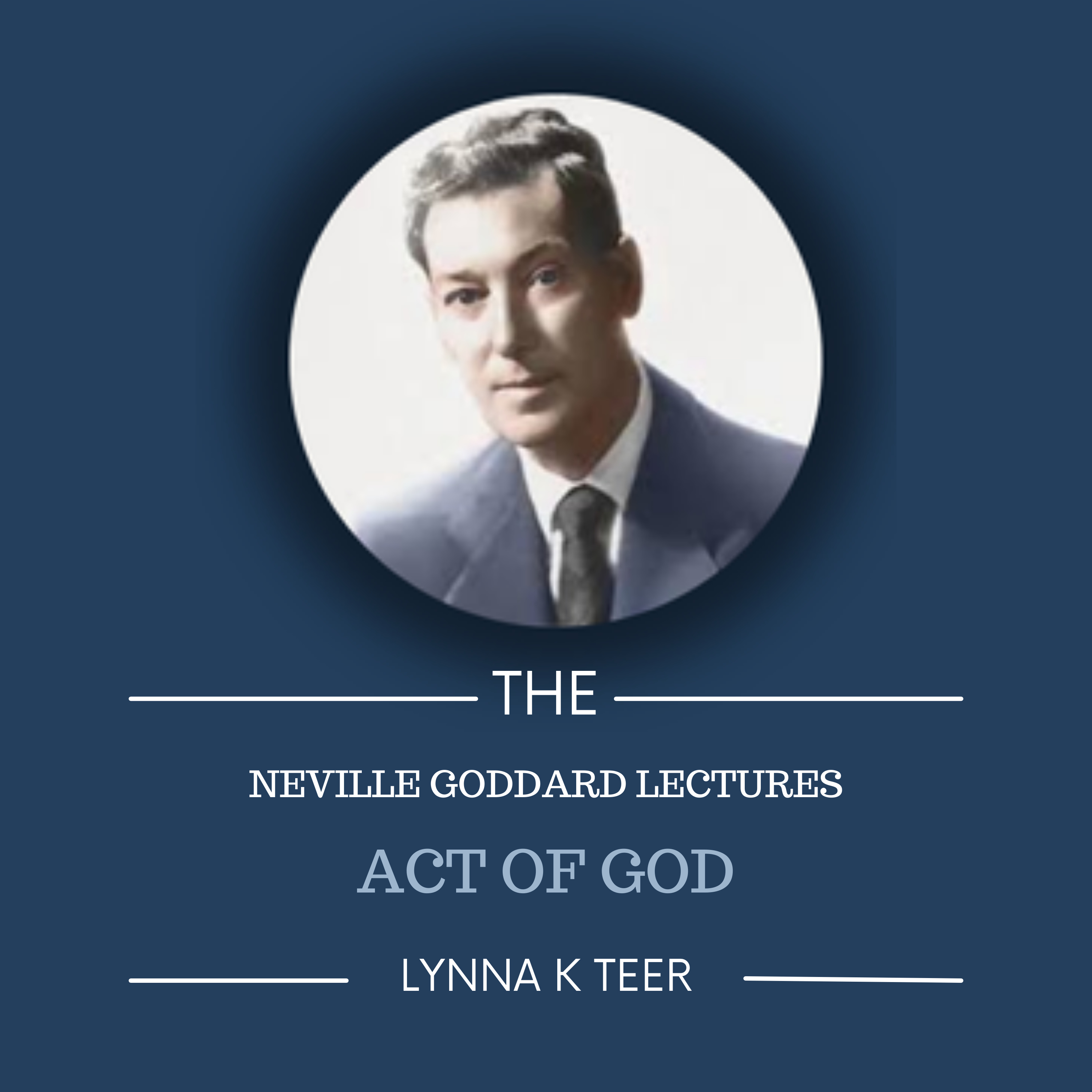 Acts of God | The Neville Goddard Lectures