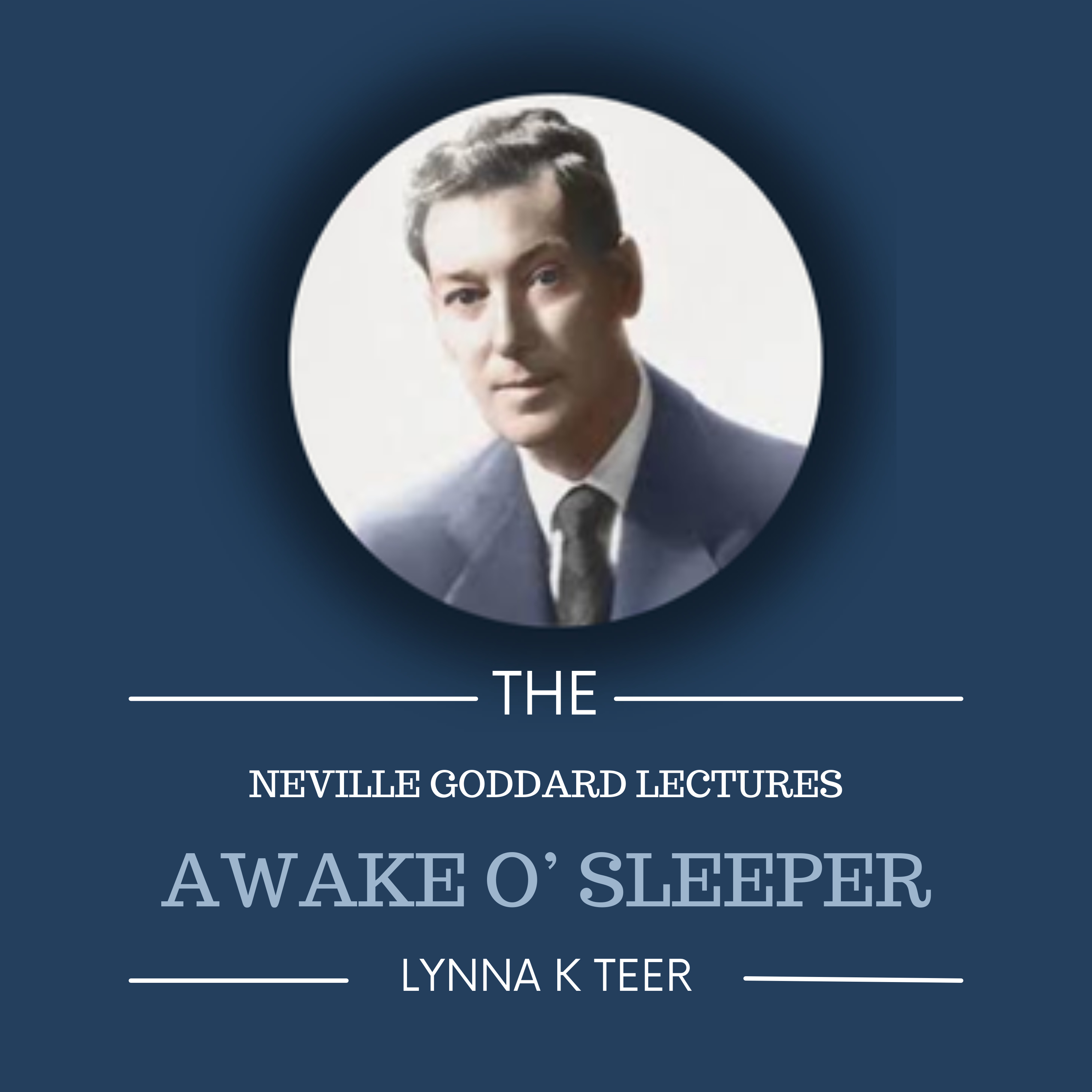 Awake O' Sleeper | The Neville Goddard Lectures