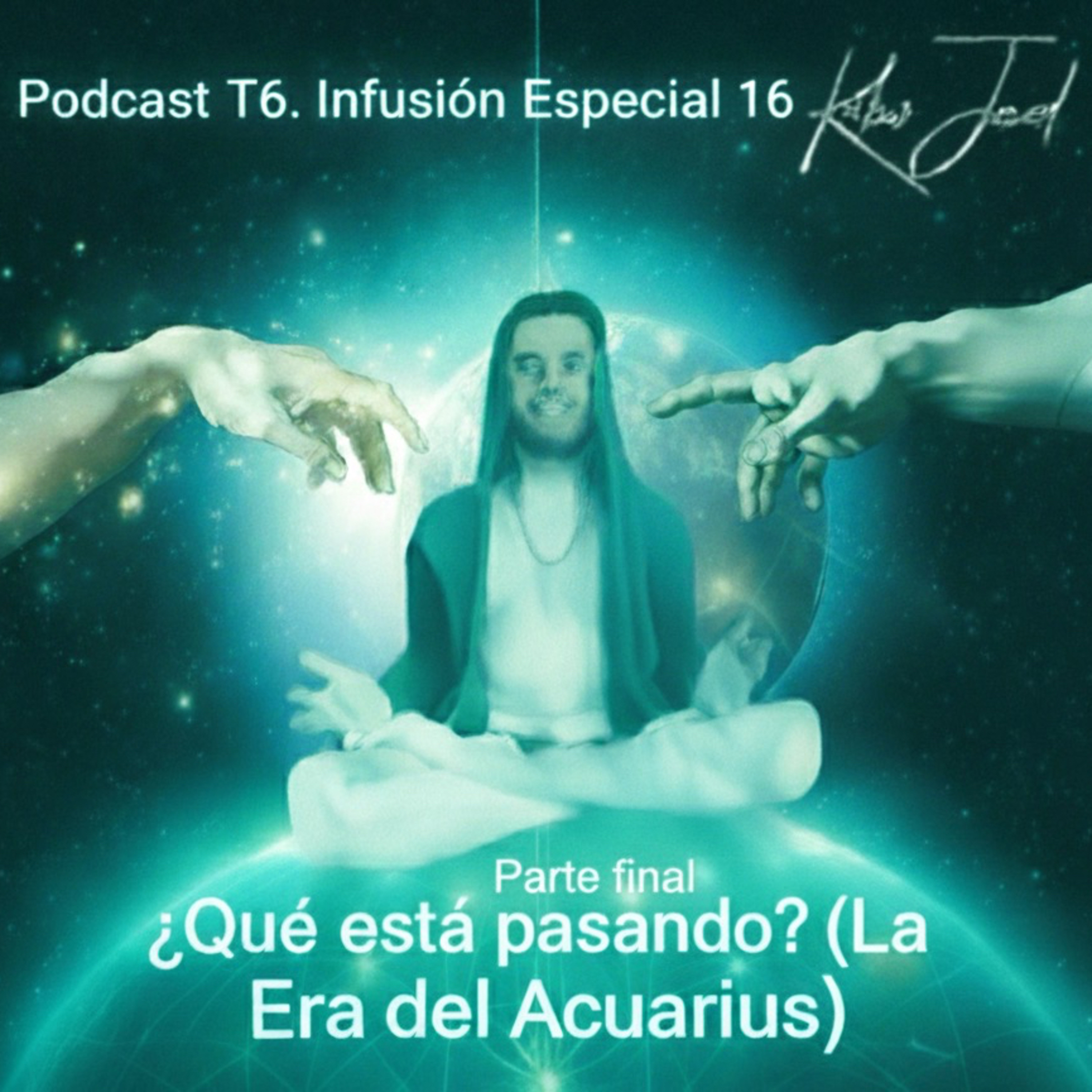 T6. Infusión Especial 16 | ¿ Qué está sucediendo ? (La Era del Acuarius) ♒️🛜⚛️ episode artwork