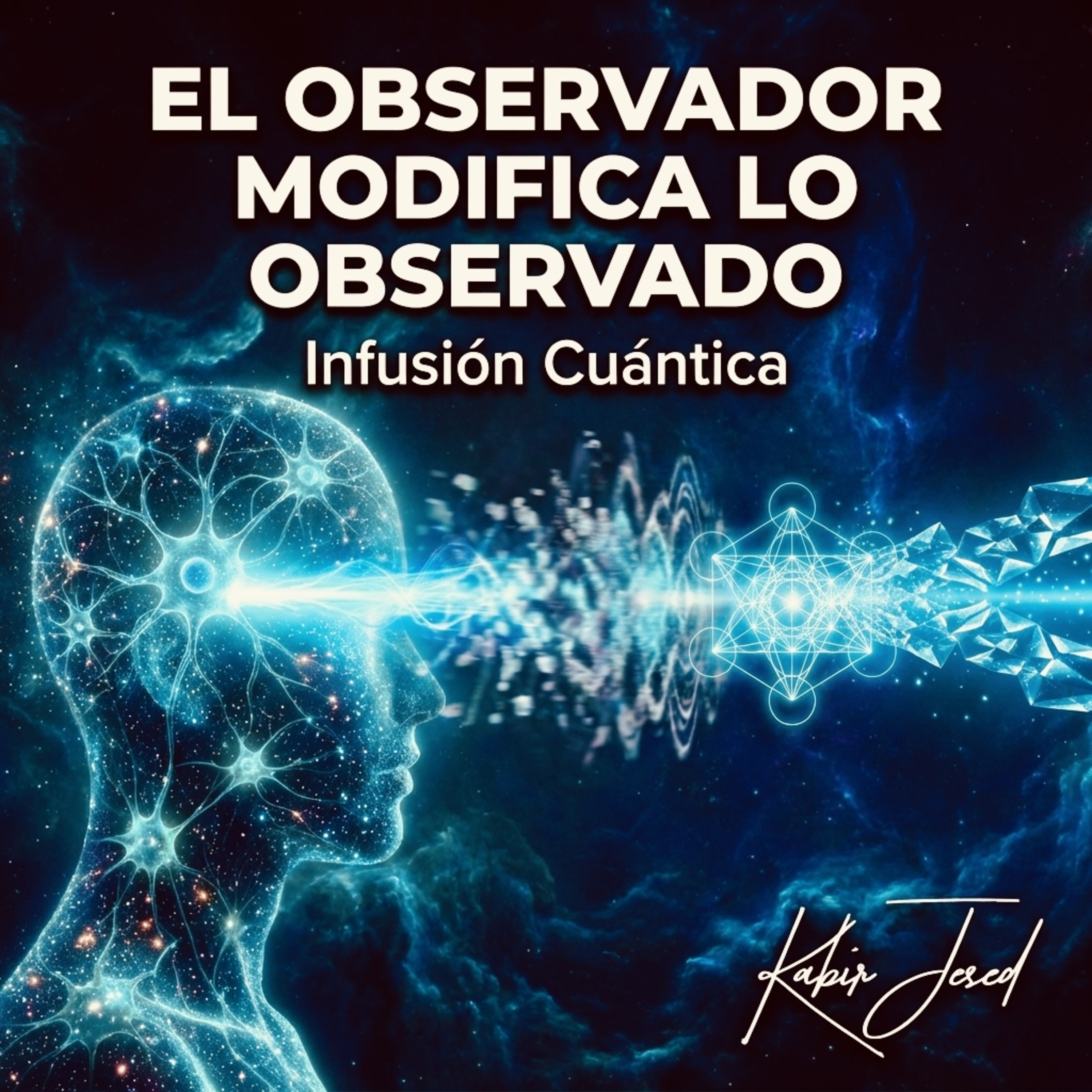 T6 • Infusión Cuántica 46 | El observador, modifica lo observado | Cada vez que observas participas. episode artwork