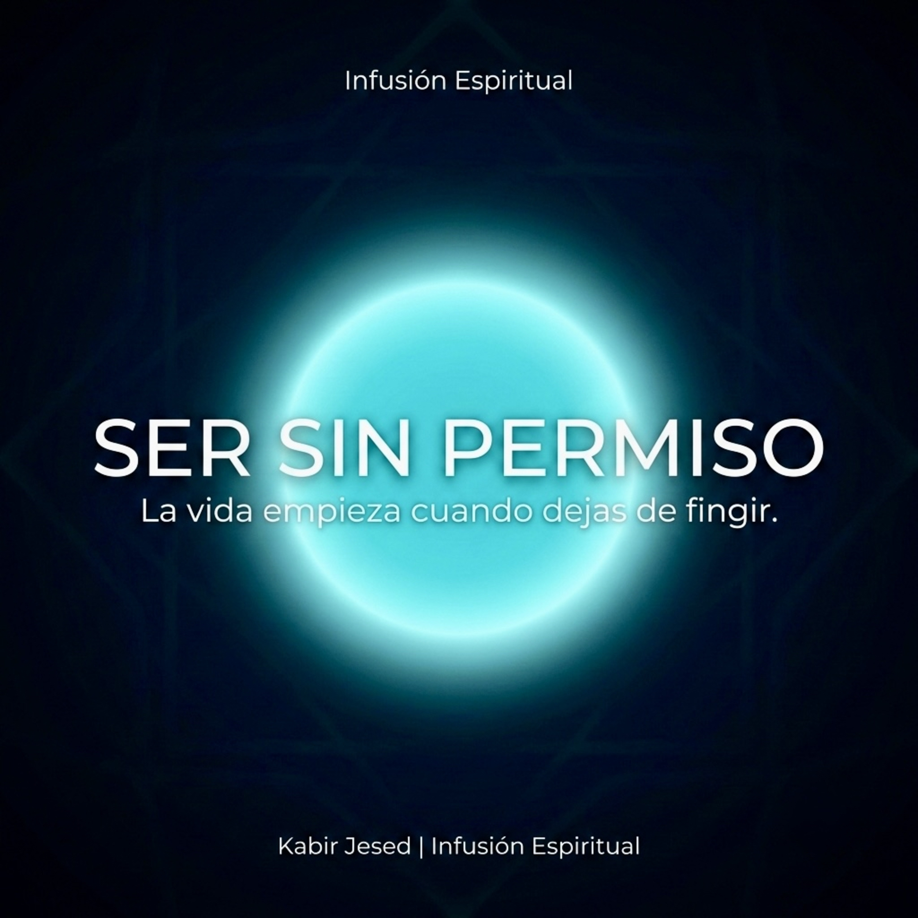T6 • infusión Espiritual 48 | Ser sin permiso | La vida empieza cuando dejas de fingir. episode artwork