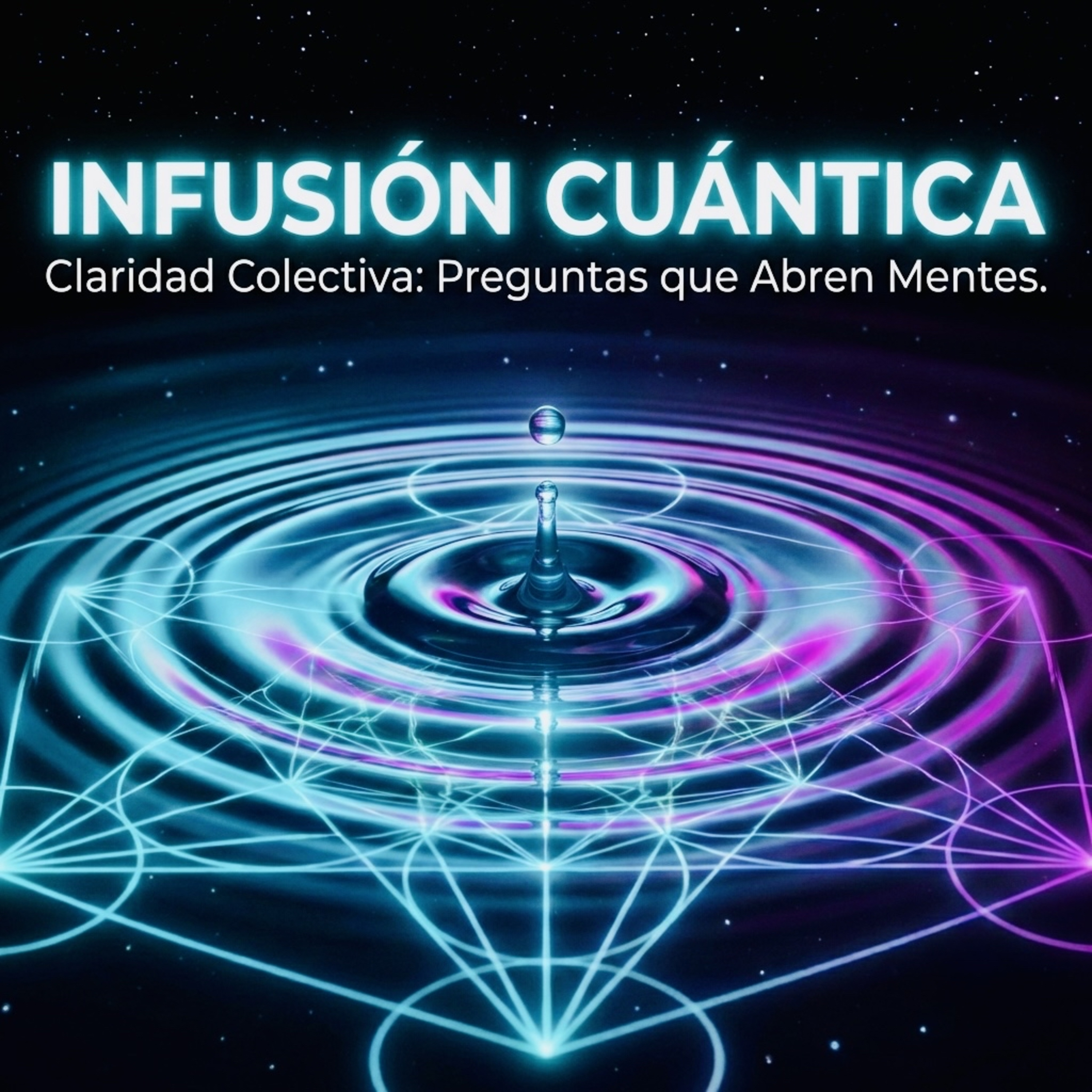 T6 • Infusión Cuántica 49 | Claridad Colectiva | Preguntas que Abren Mentes episode artwork